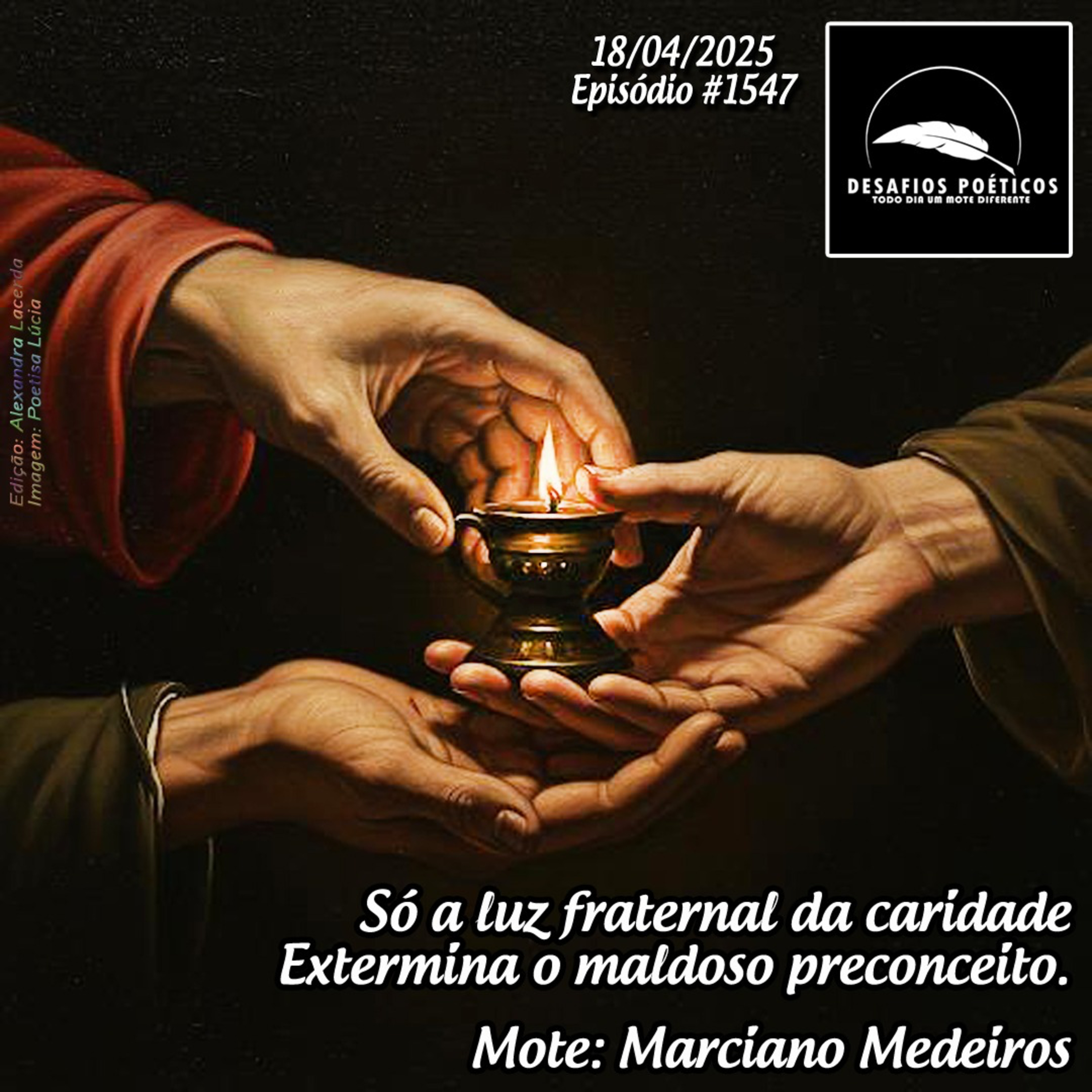 Só a luz fraternal da caridade, extermina o maldoso preconceito. Mote: Marciano Medeiros.#1547 episode artwork