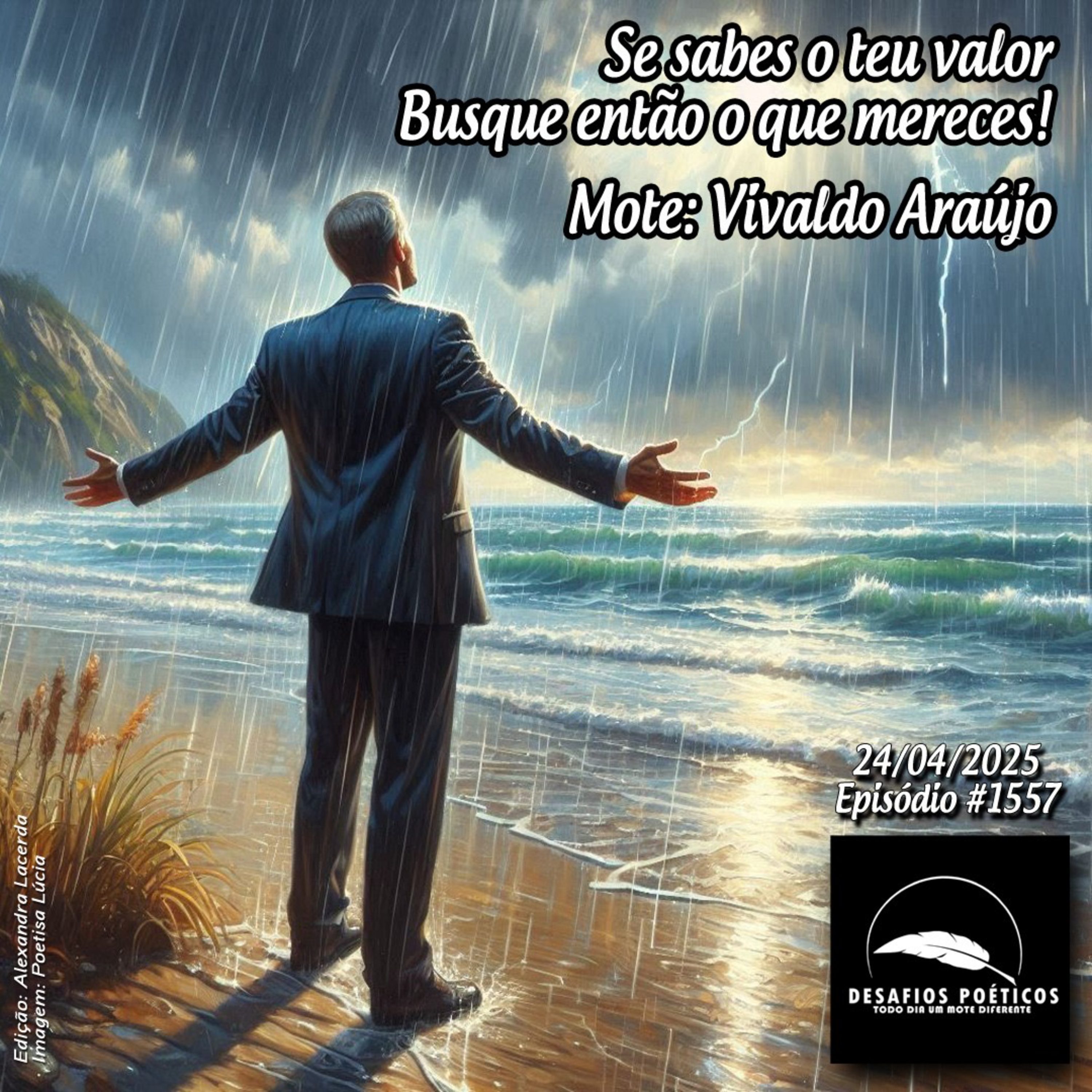 Se sabes o teu valor, busque então o que mereces! Mote: Vivaldo Araújo.#1557 episode artwork