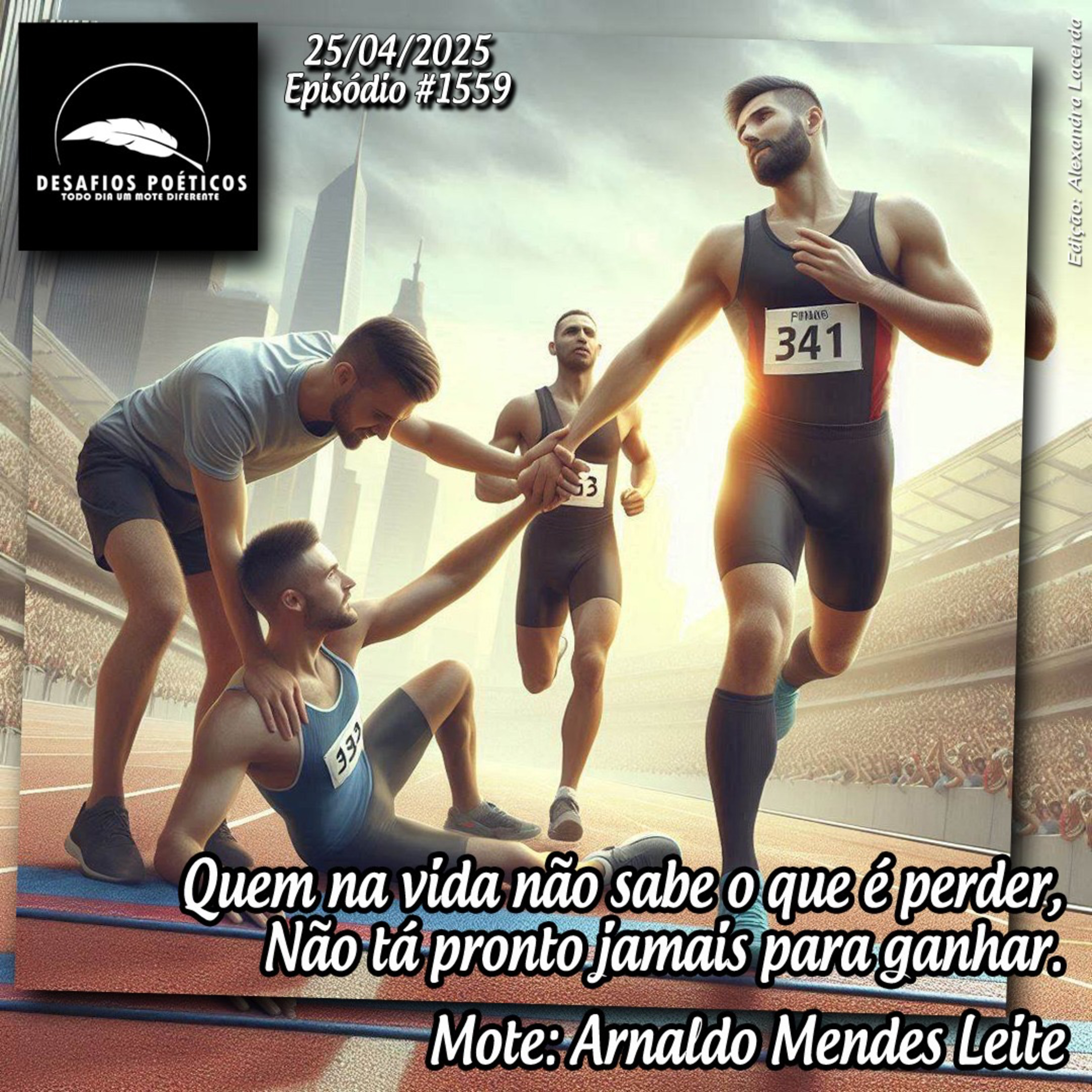 Quem na vida não sabe o que é perder, não tá pronto jamais para ganhar. Mote: Arnaldo Mendes Leite. #1559 episode artwork