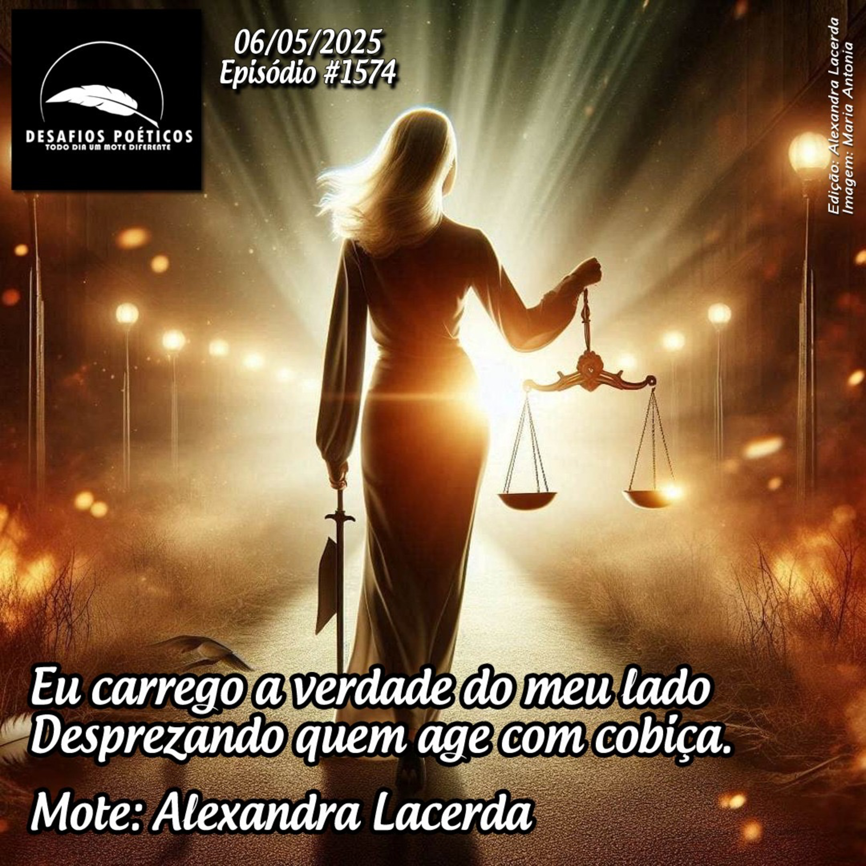 Eu carrego a verdade do meu lado, desprezando quem age com cobiça. Mote: Alexandra Lacerda. #1574