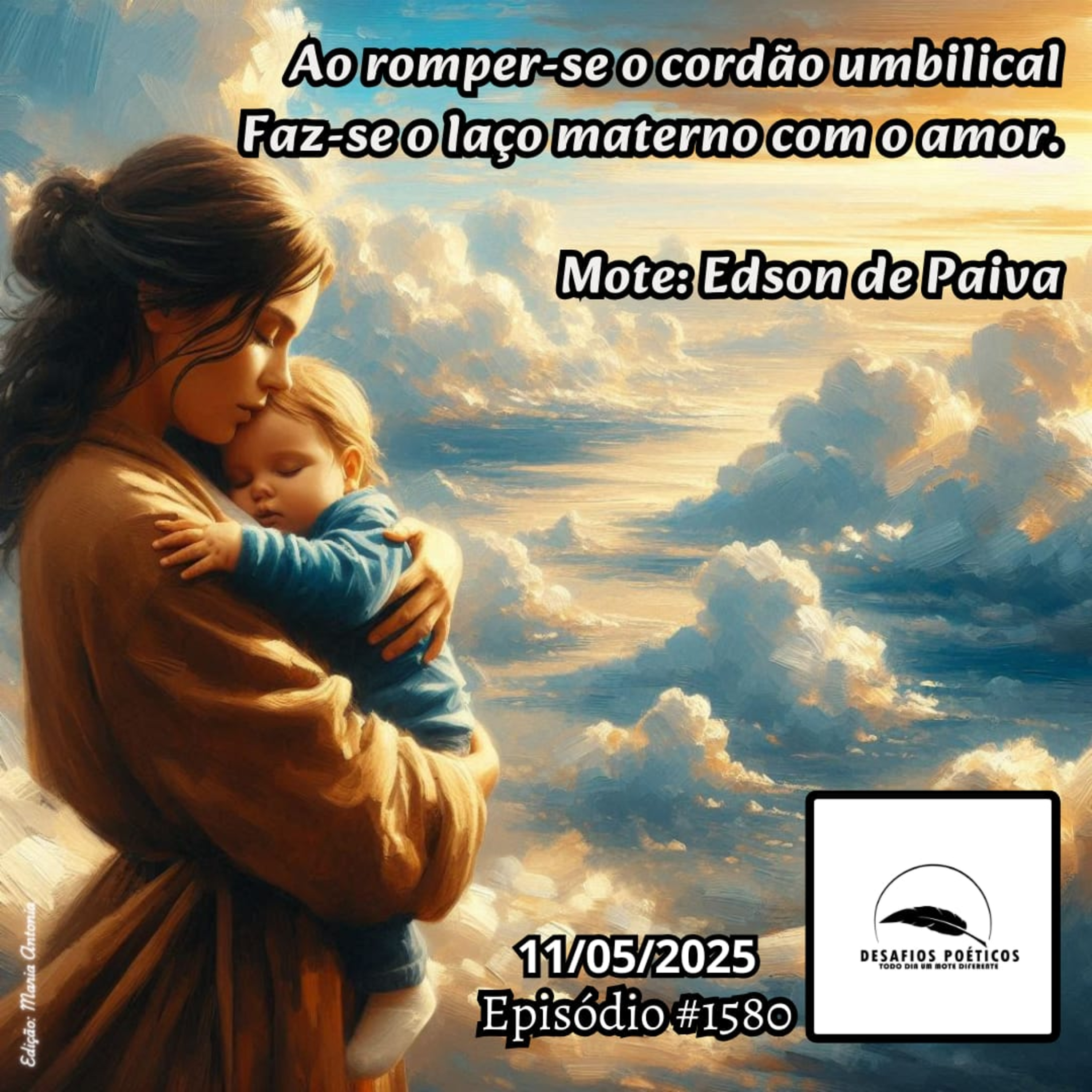 Ao romper-se o cordão umbilical, faz-se o laço materno com o amor. Mote: Edson de Paiva. #1580