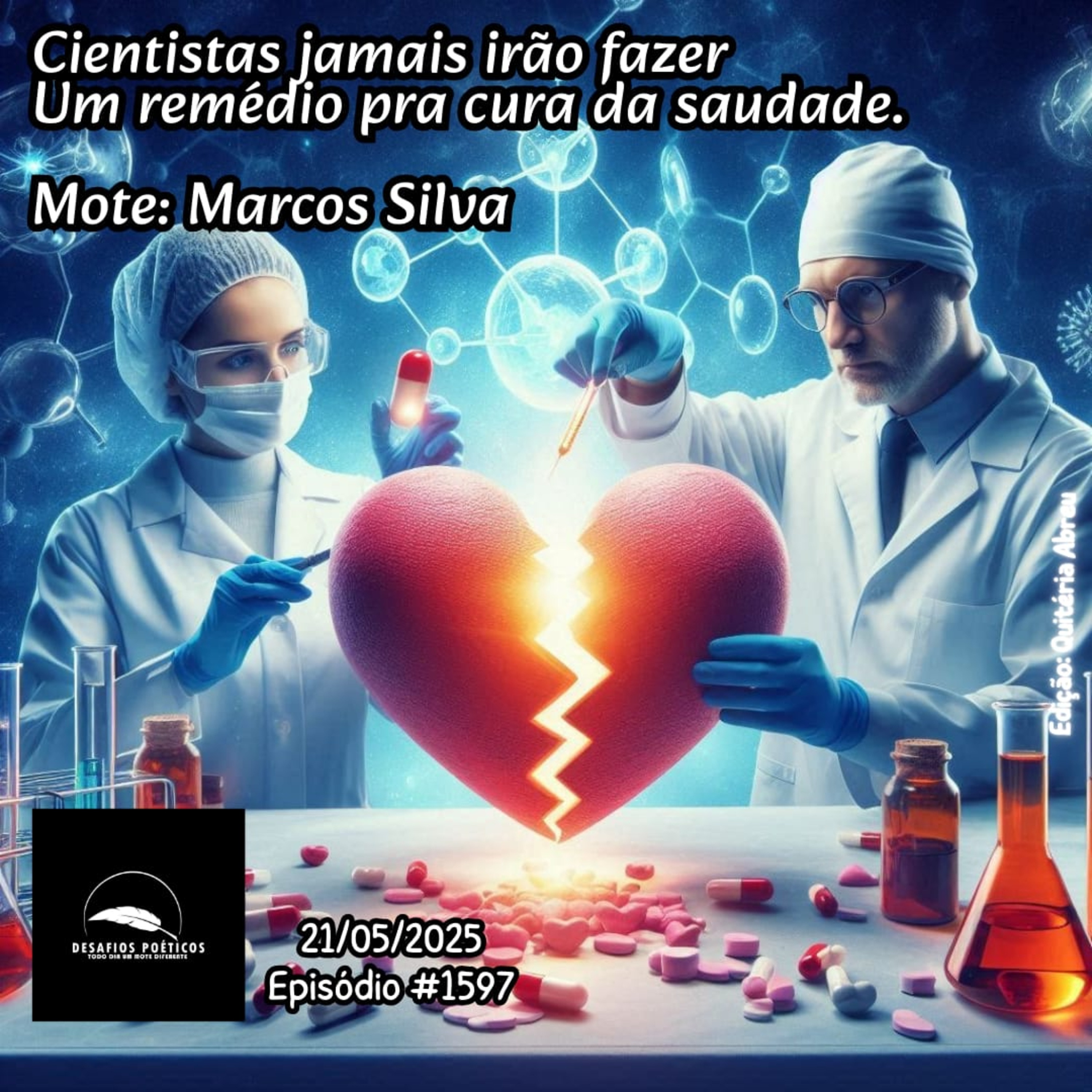 Cientistas jamais irão fazer, um remédio pra cura da saudade. Mote: Marcos Silva. # 1597 episode artwork