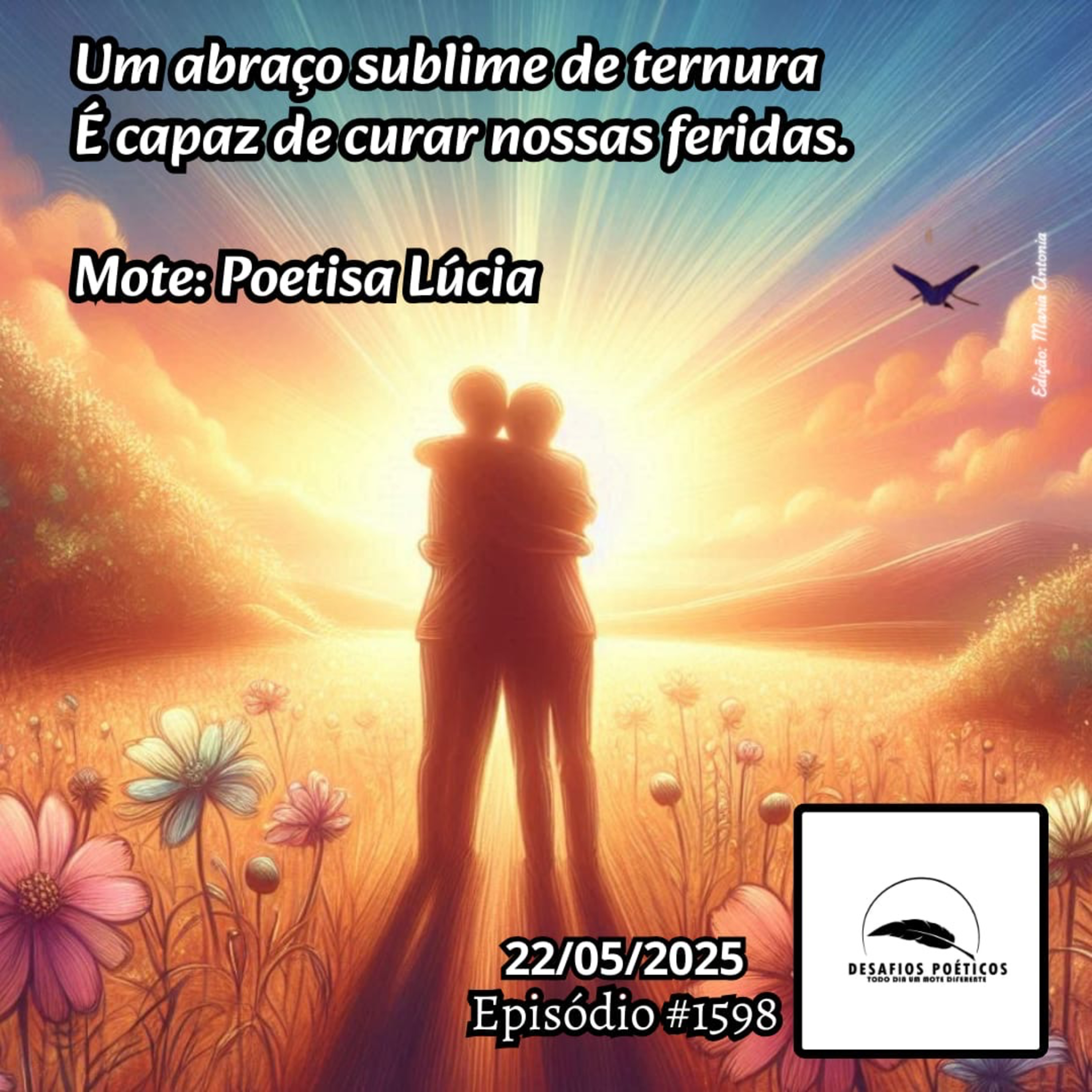 Um abraço sublime de ternura, é capaz de curar nossas feridas. Mote: Poetisa Lúcia. #1598 episode artwork