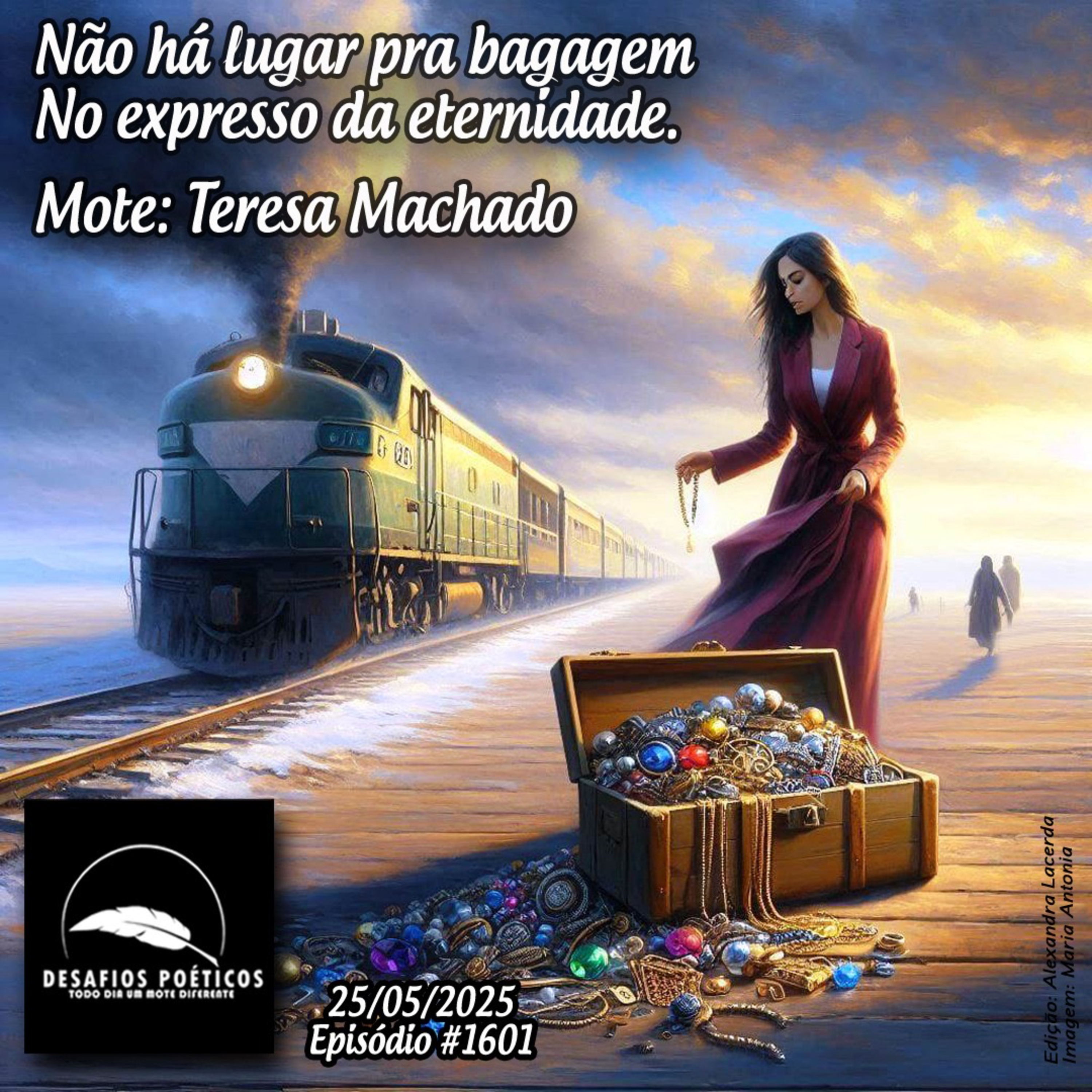 Não há lugar pra bagagem, no expresso da eternidade. Mote: Teresa Machado. #1601 episode artwork
