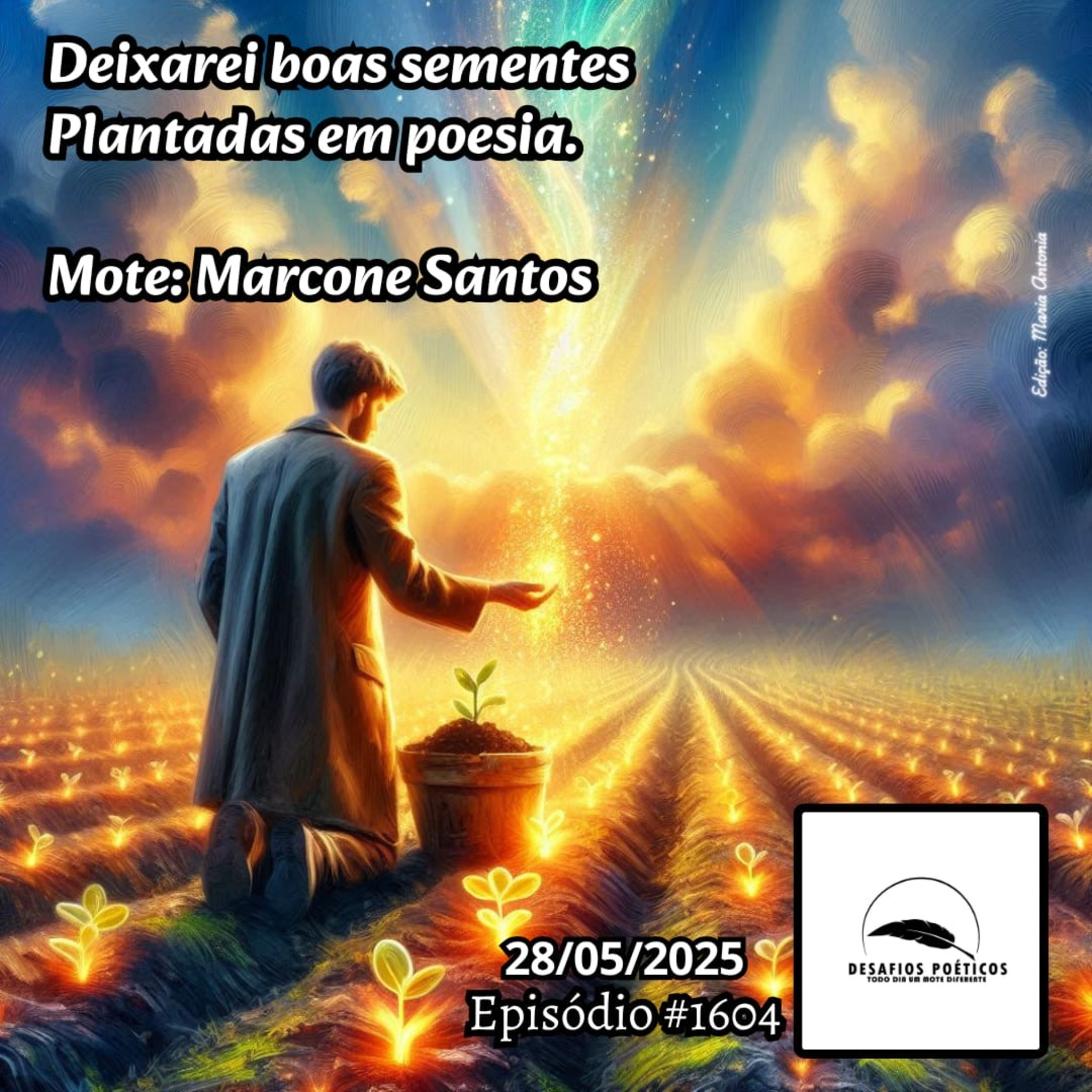 Deixarei boas sementes, plantadas em poesia. Mote: Marcone Santos. #1604 episode artwork