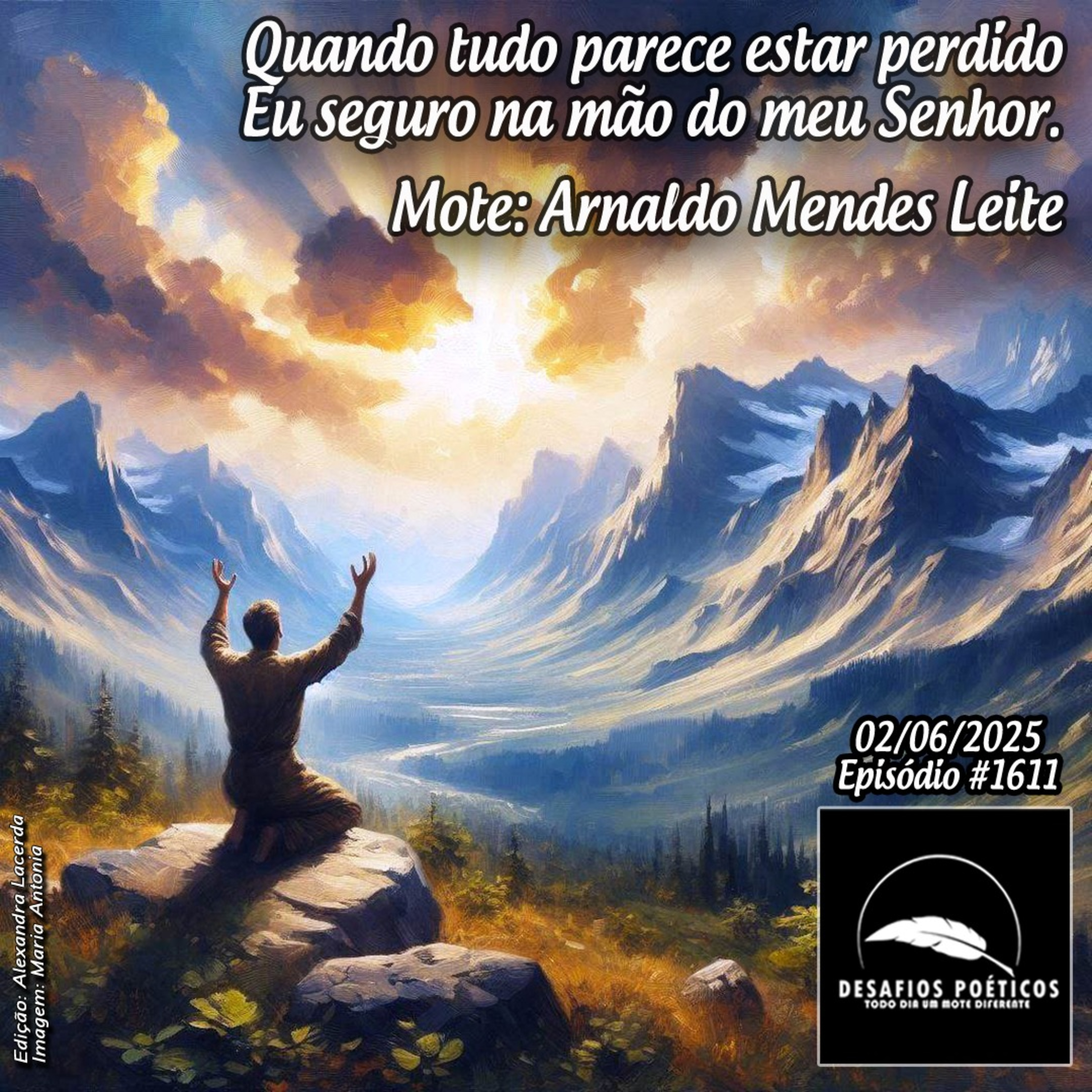 Quando tudo parece estar perdido, eu seguro na mão do meu Senhor. Mote: Arnaldo Mendes Leite. # 1611 episode artwork