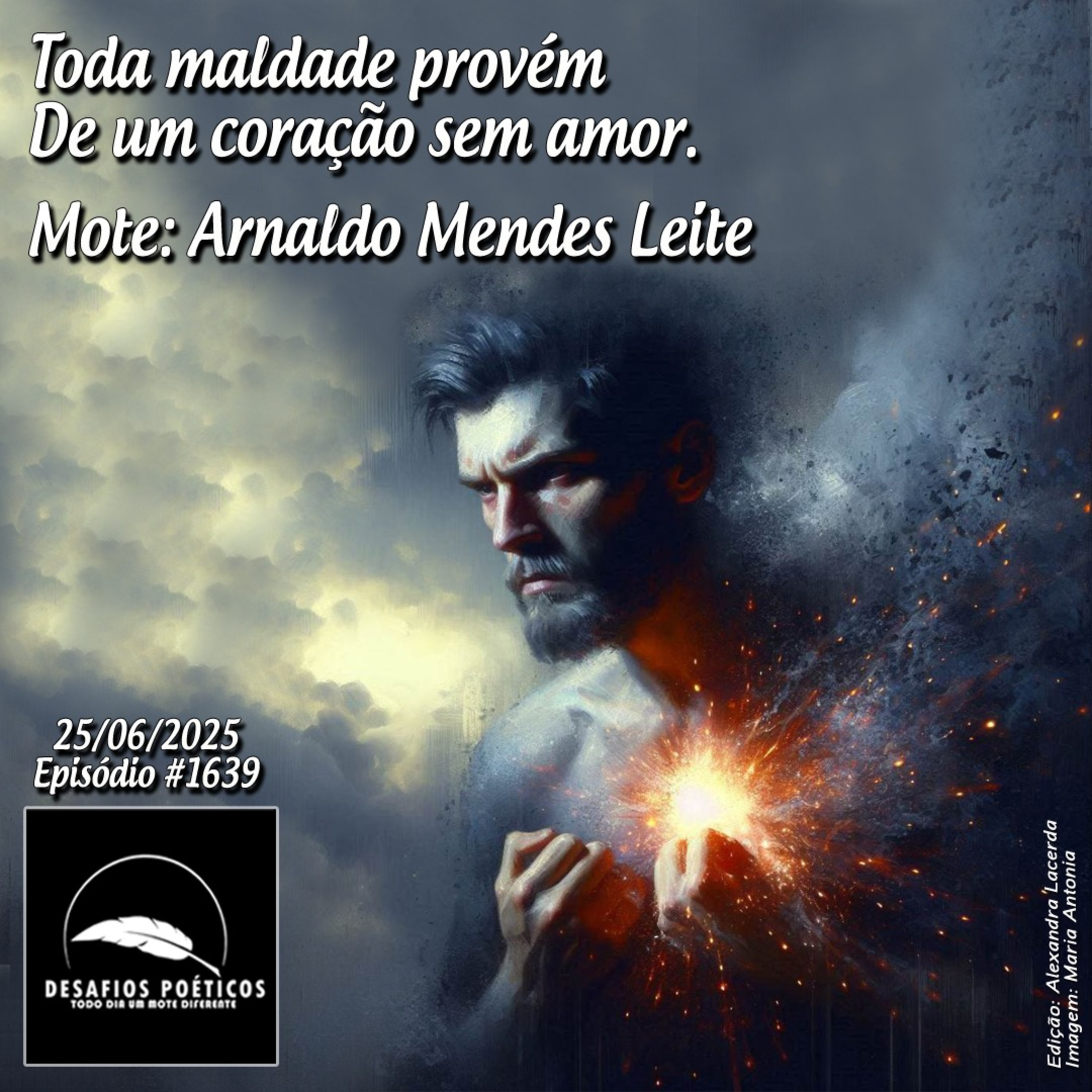Toda maldade provém, de um coração sem amor. Mote: Arnaldo Mendes Leite. # 1639 episode artwork
