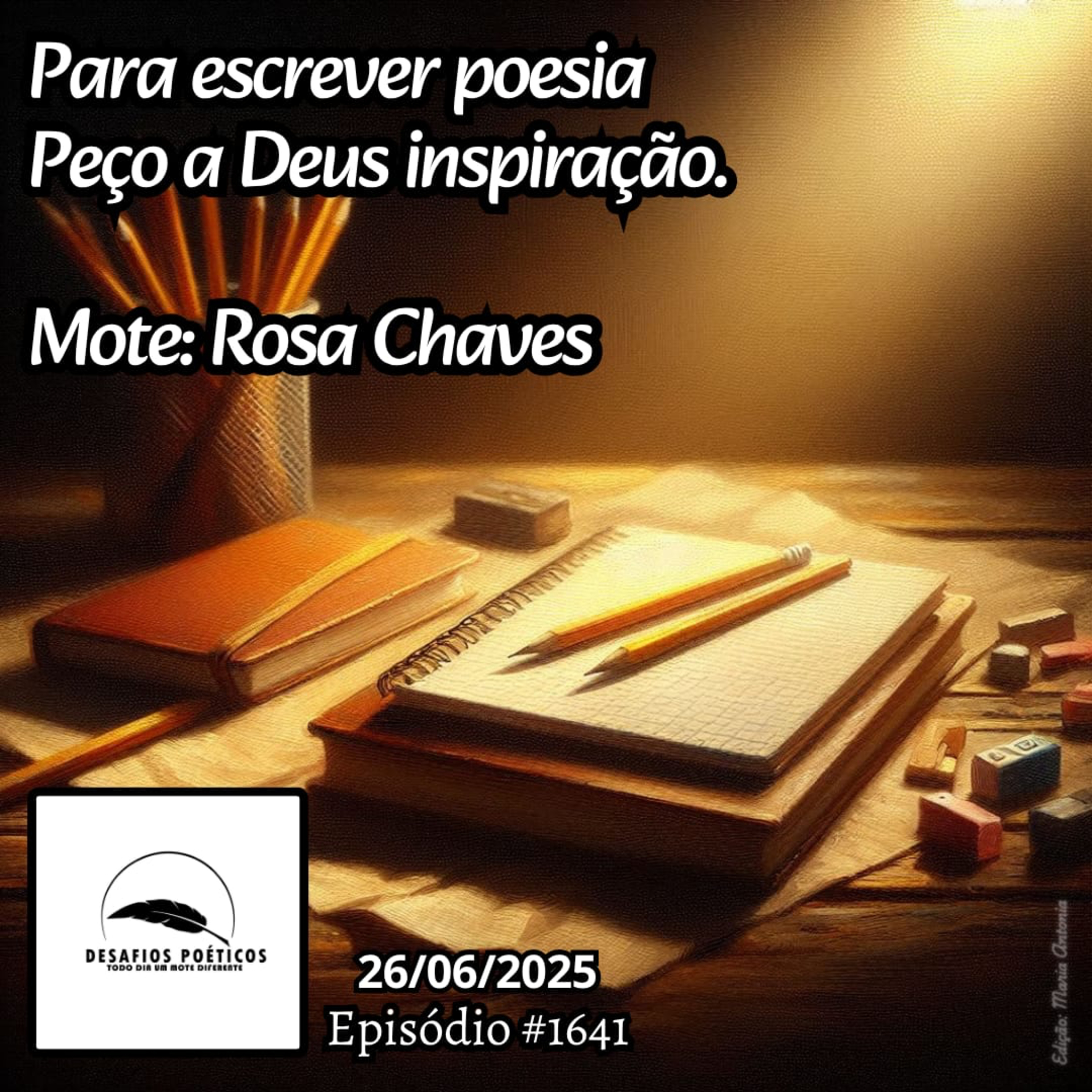 Para escrever poesia, peço a Deus inspiração. Mote: Rosa Chaves. #1641. 