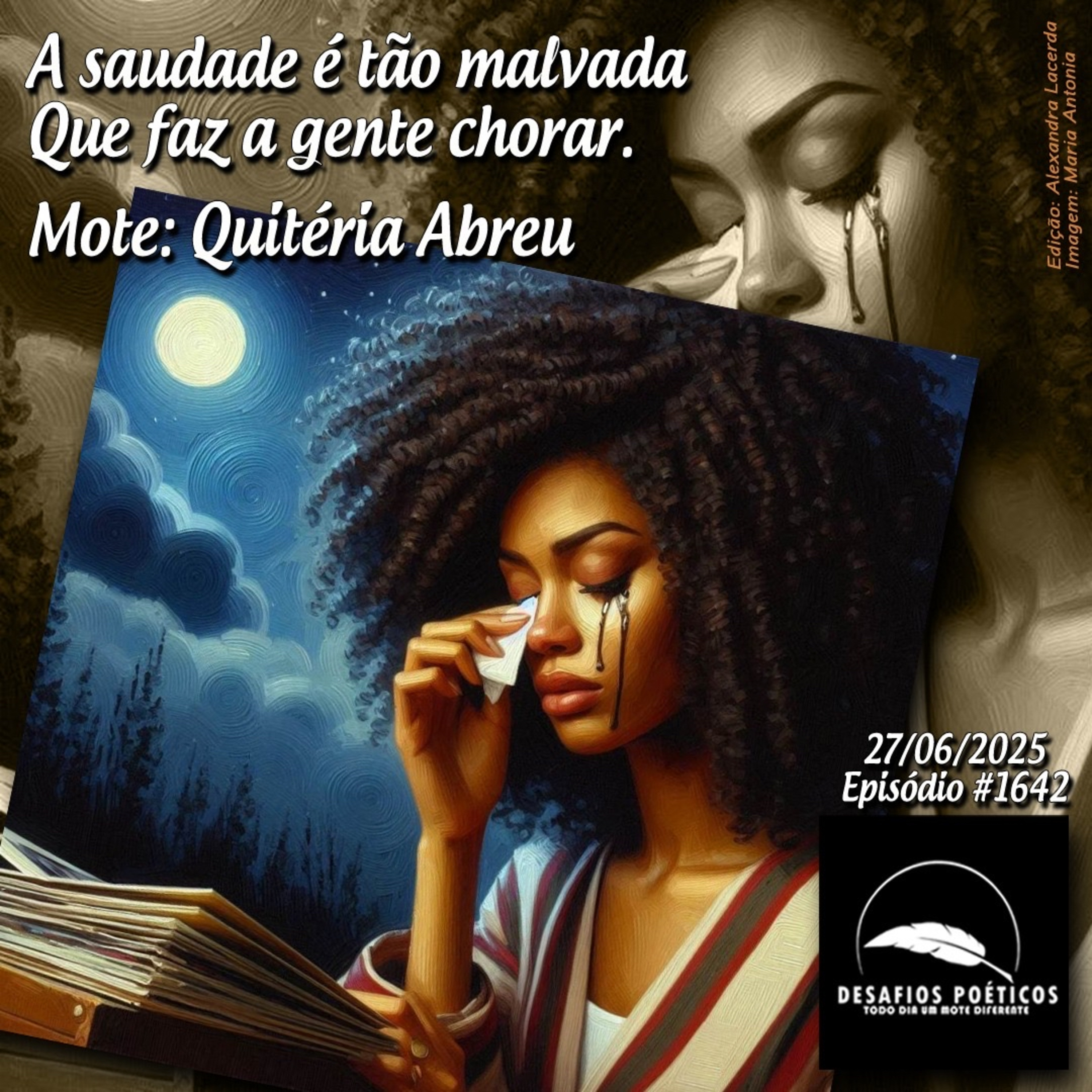 A saudade é tão malvada, que faz a gente chorar. Mote: Quitéria Abreu. #1642