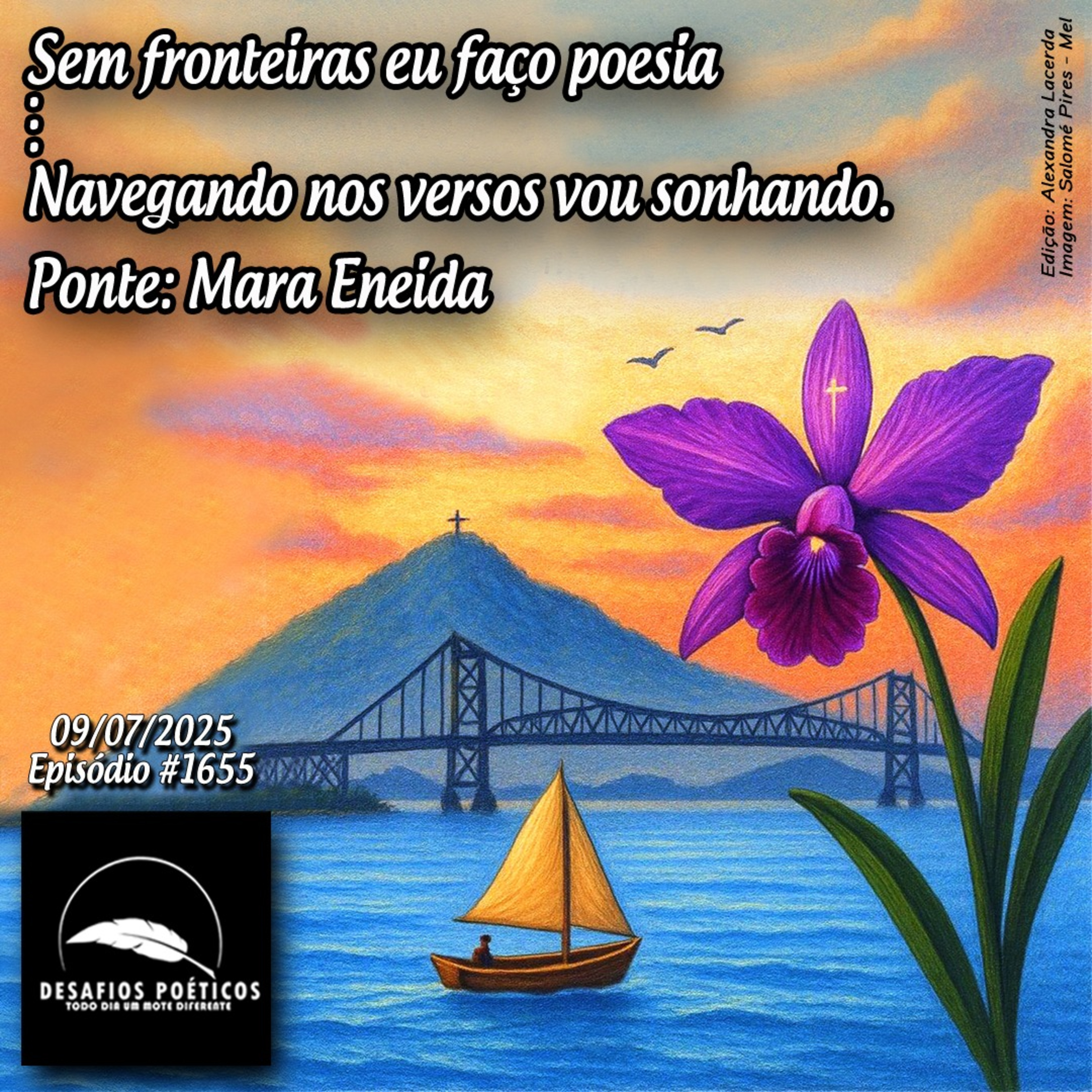 Sem fronteiras eu faço poesia... navegando nos versos vou sonhando. Ponte: Maria Eneida. #1655
