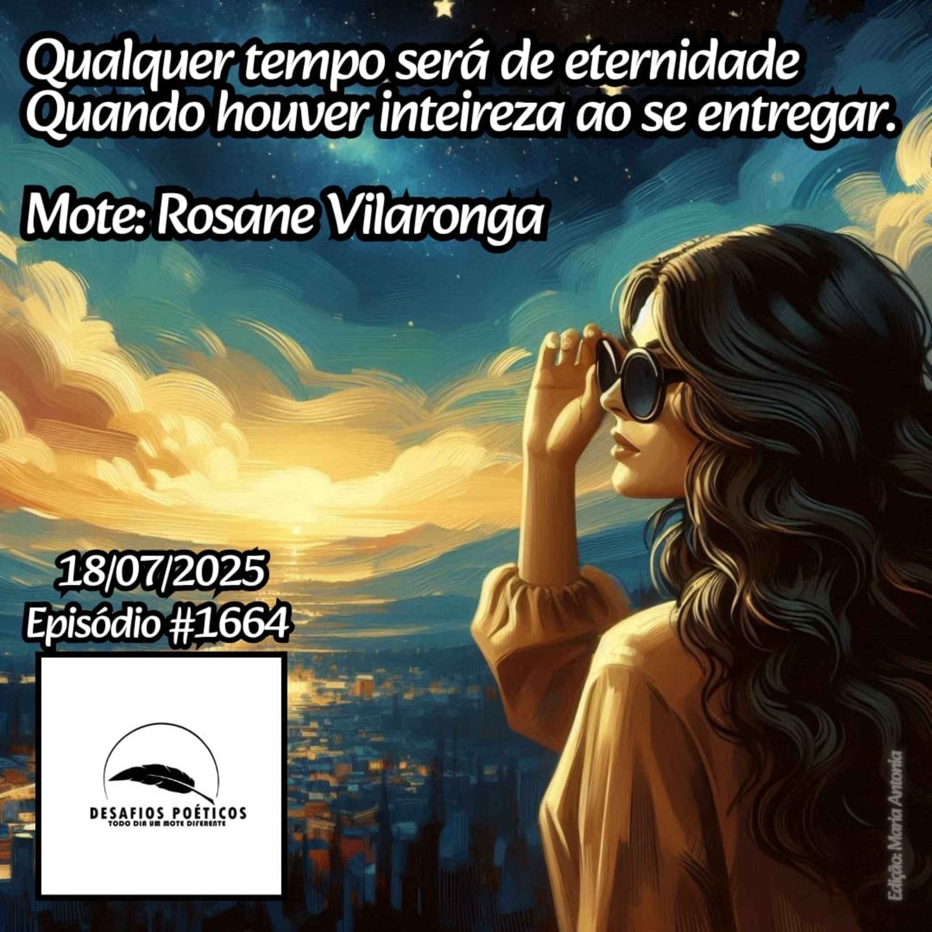 Qualquer tempo será de eternidade, quando houver inteireza ao se entregar. Rosane Vilaronga. #1664