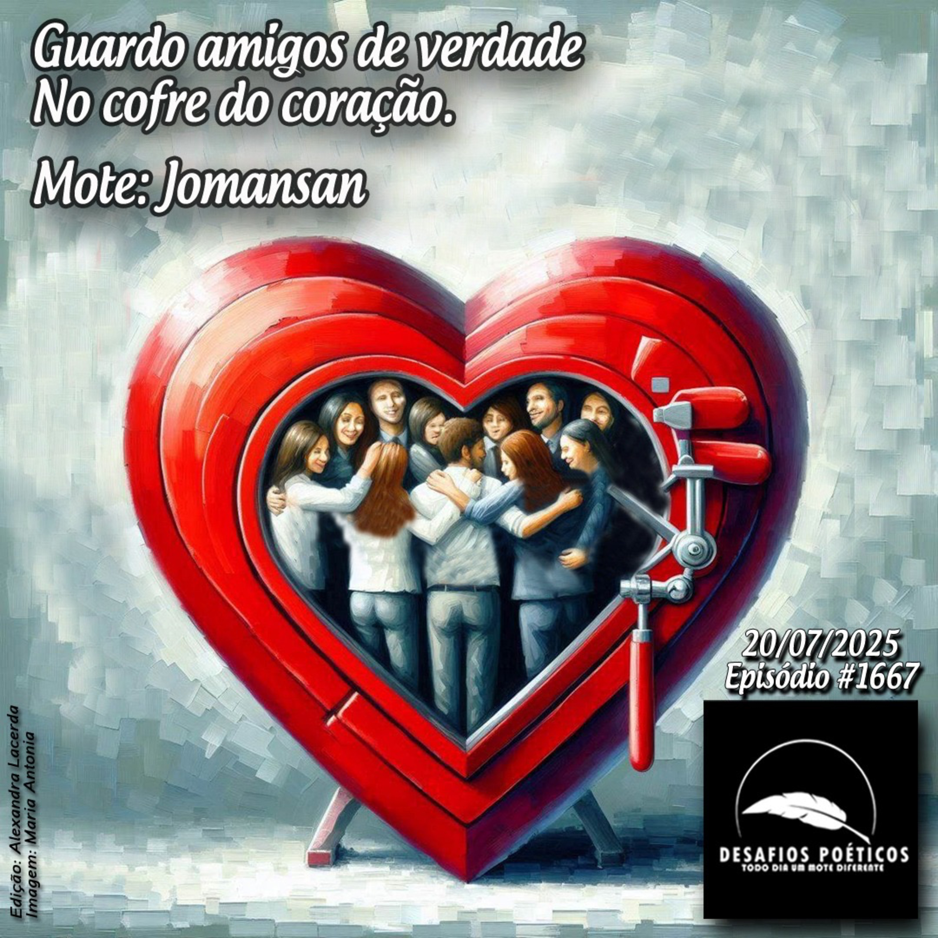 Guardo amigos de verdade, no cofre do coração. Mote: Jomansan. #1667 episode artwork