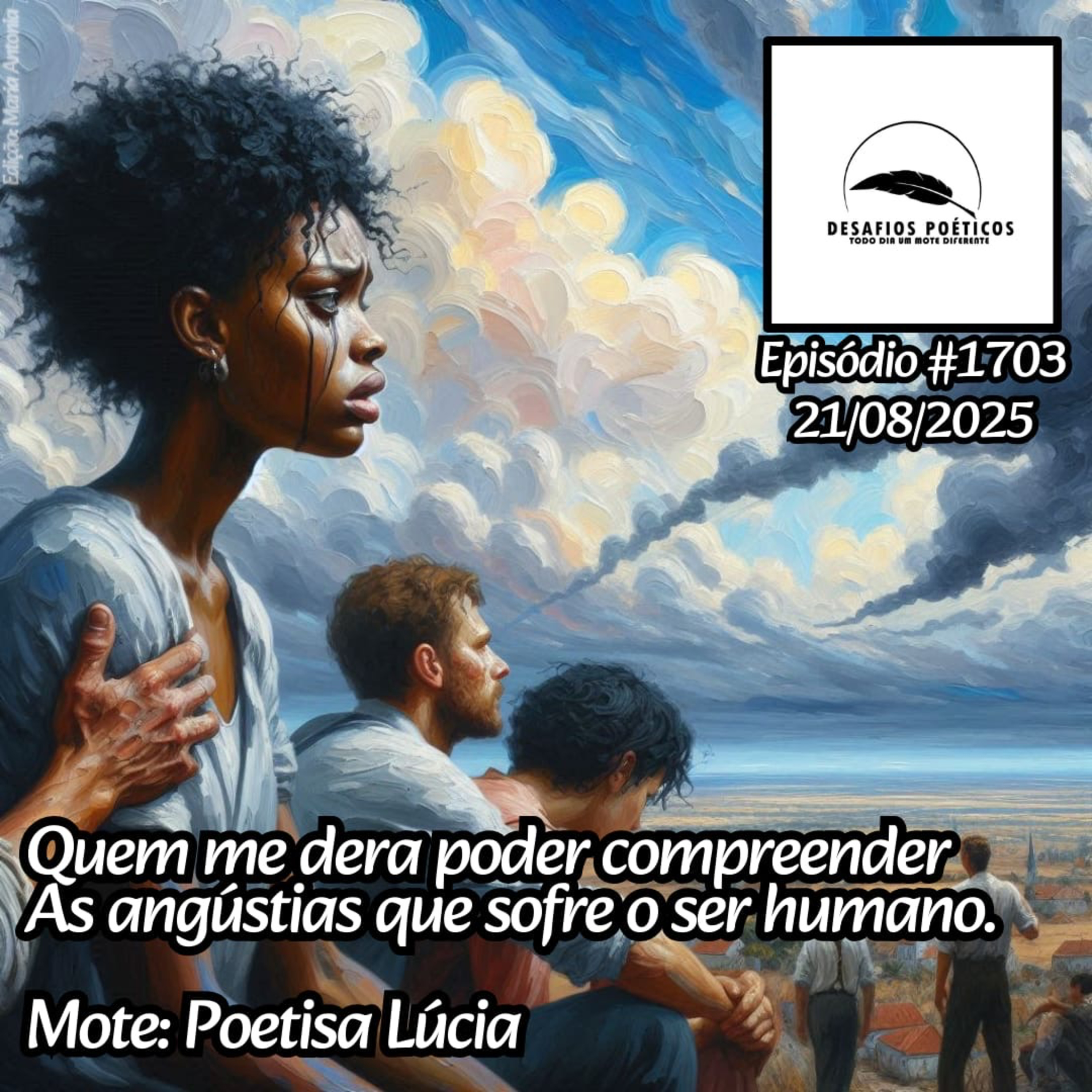 Quem me dera poder compreender, as angústias que sofre o ser humano. Mote: Poetisa Lúcia. #1703. episode artwork