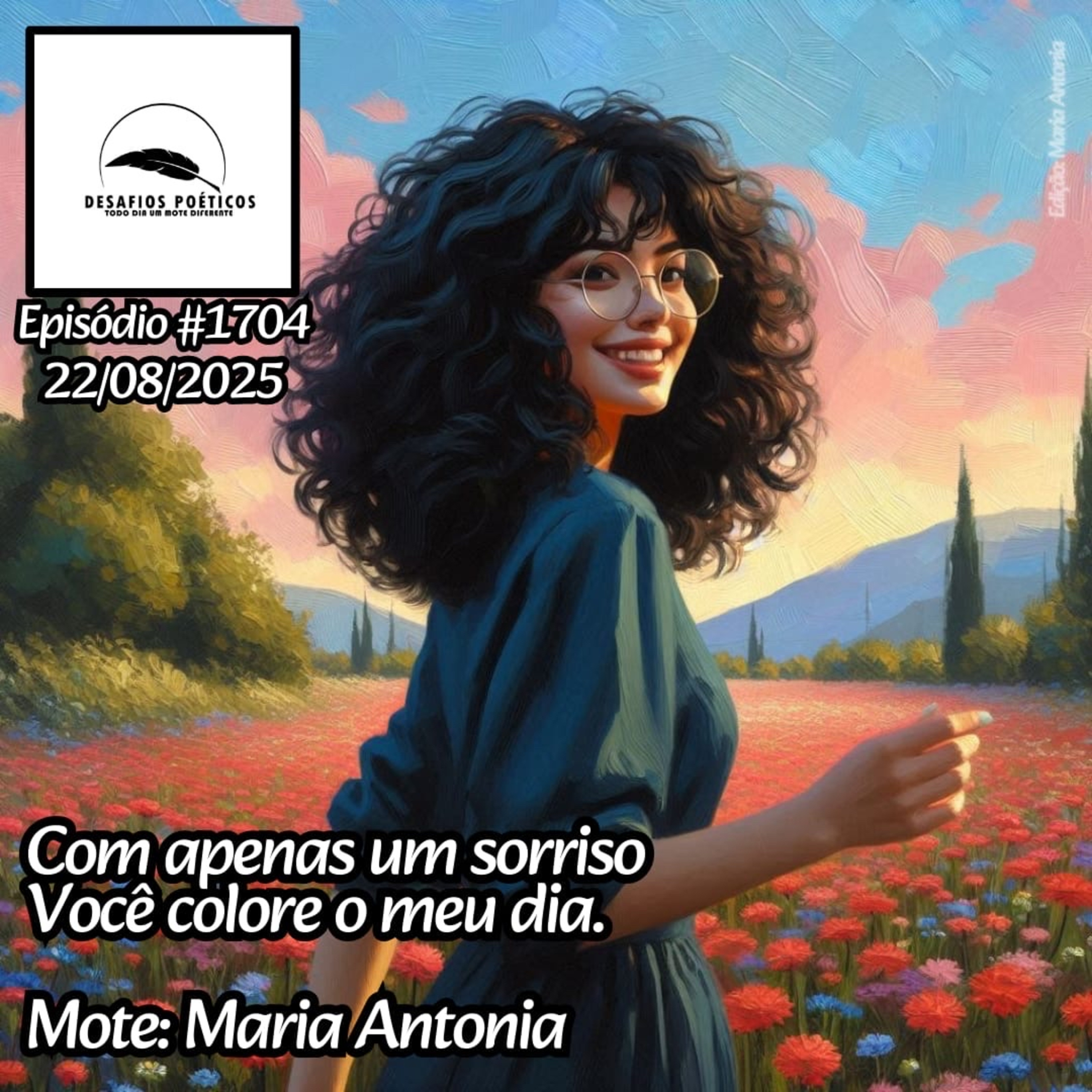 Com apenas um sorriso, você colore o meu dia. Mote: Maria Antonia. #1704 episode artwork