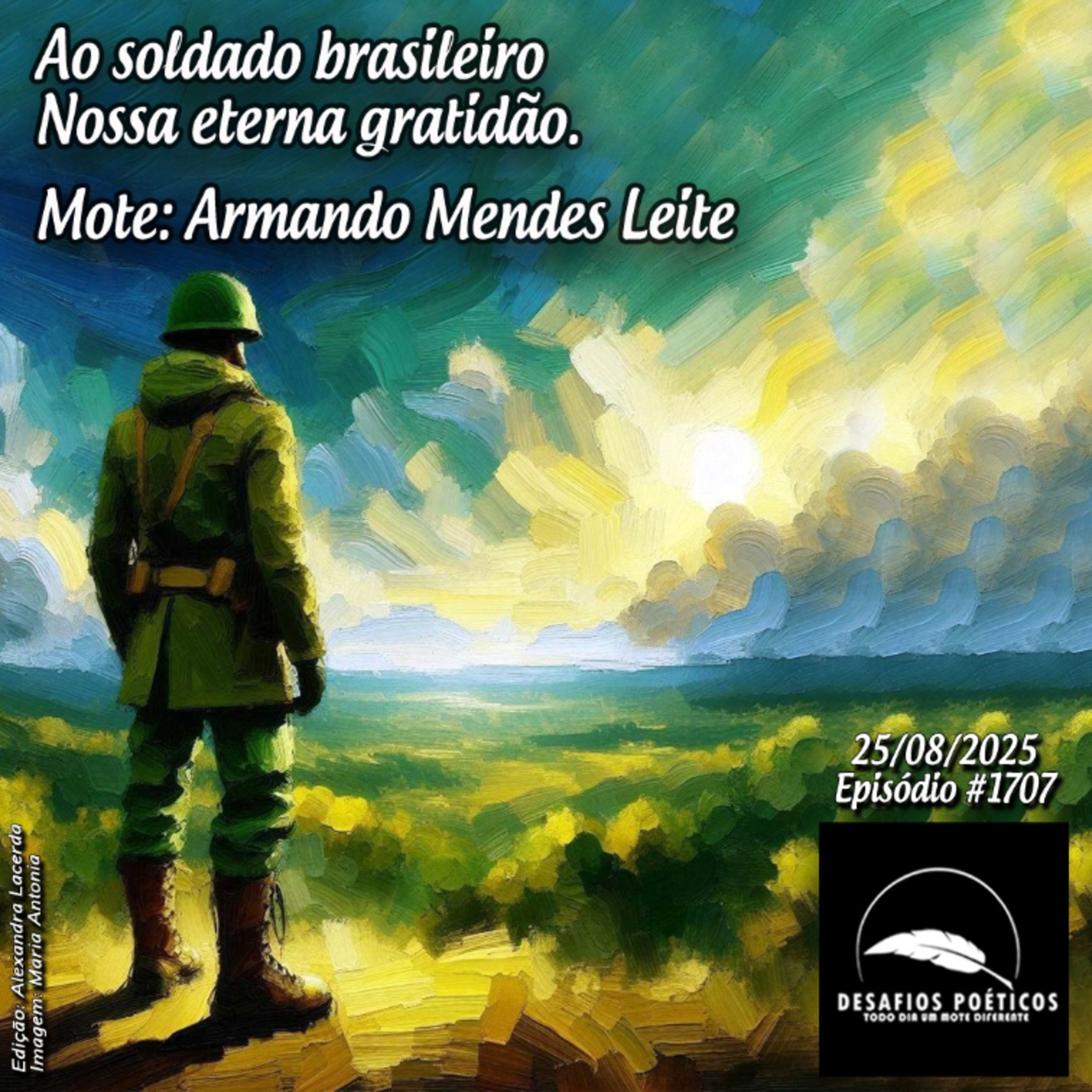 Ao soldado brasileiro, nossa eterna gratidão. Mote: Arnaldo Mendes Leite. # 1707