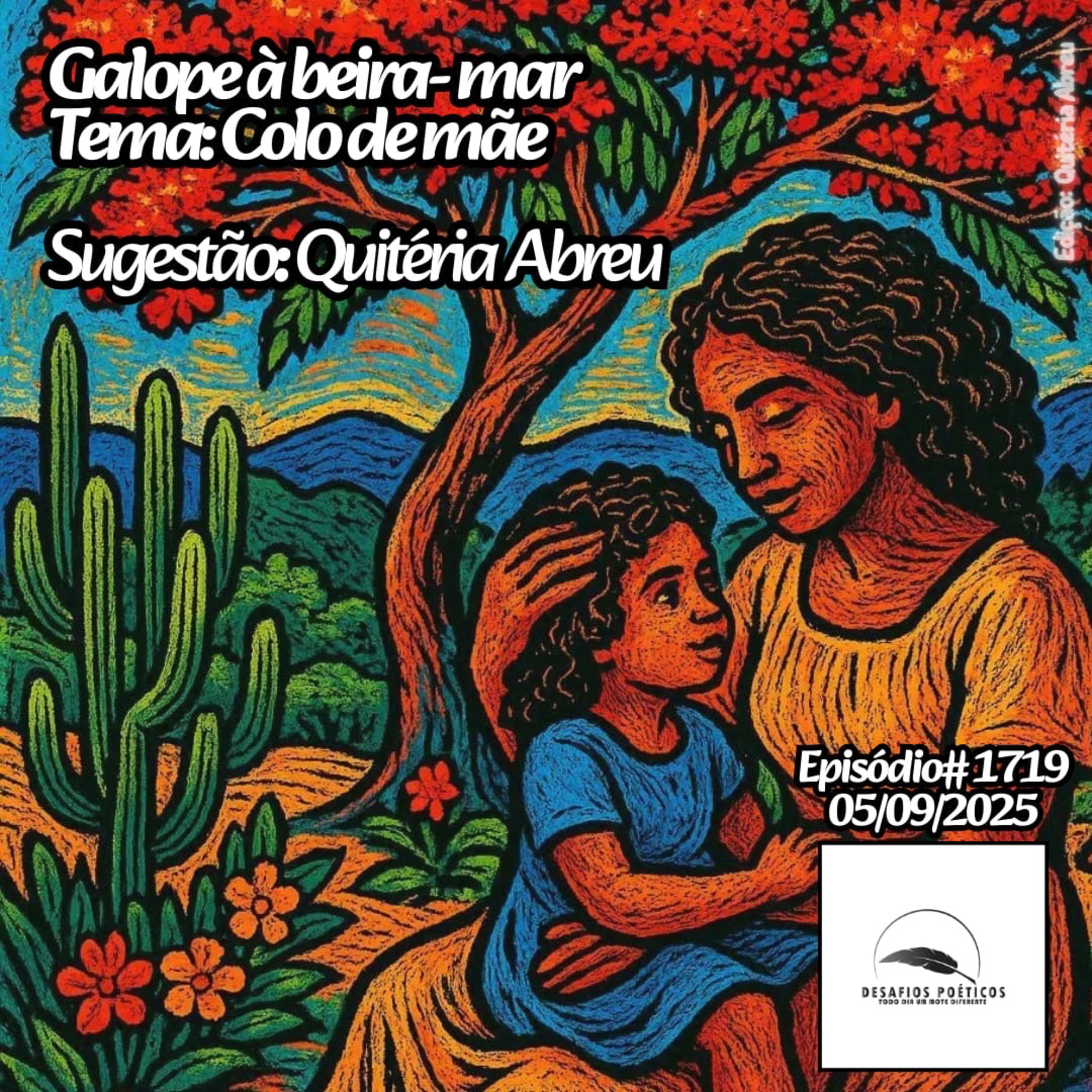 Galope à beira-mar. Tema: Colo de mãe. Sugestão: Quitéria Abreu. #1719 episode artwork