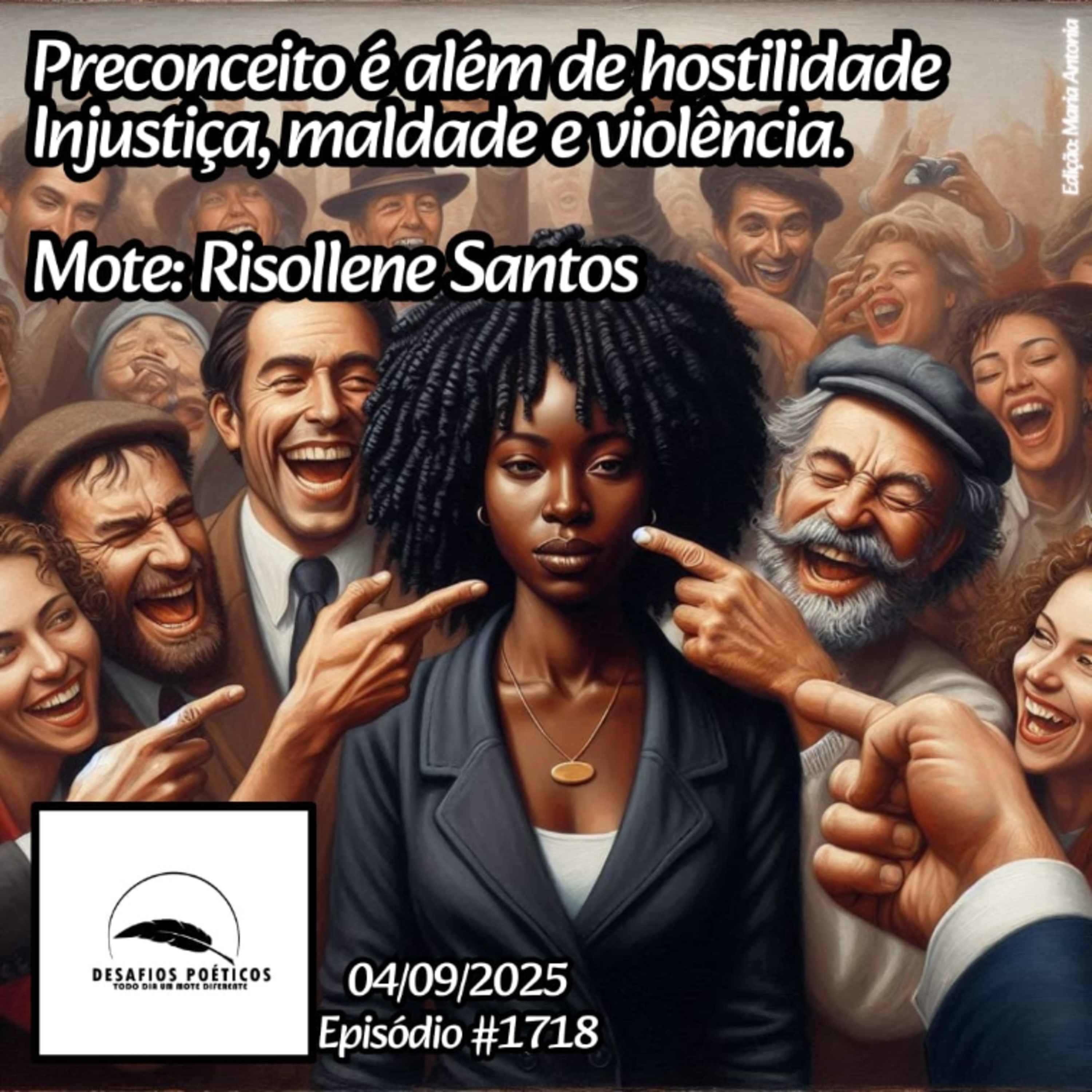 Preconceito é além de hostilidade, injustiça, maldade e violência. Mote: Risollene Santos. #1718 episode artwork