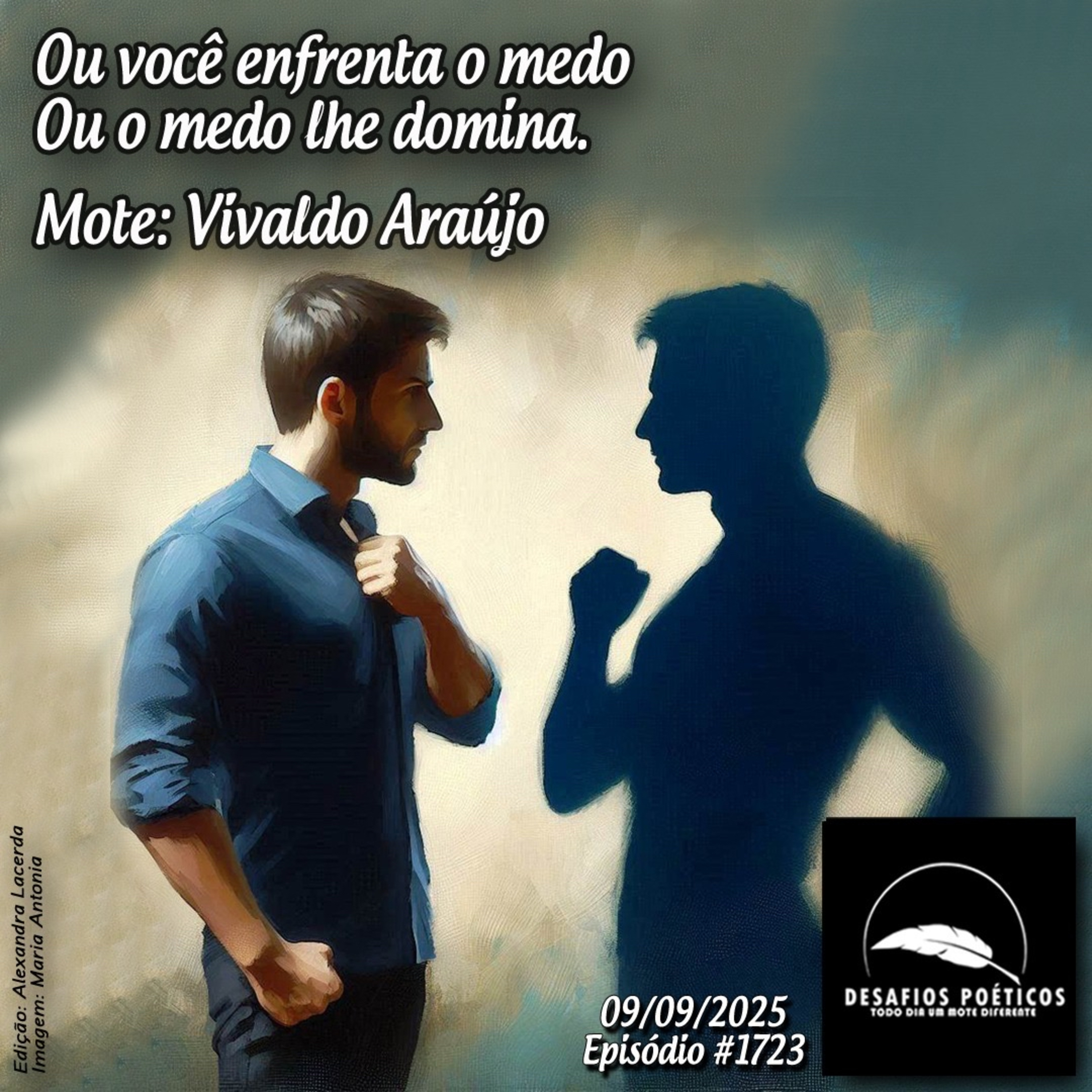 Ou você enfrenta o medo, ou o medo lhe domina. Mote: Vivaldo Araújo. #1723 episode artwork