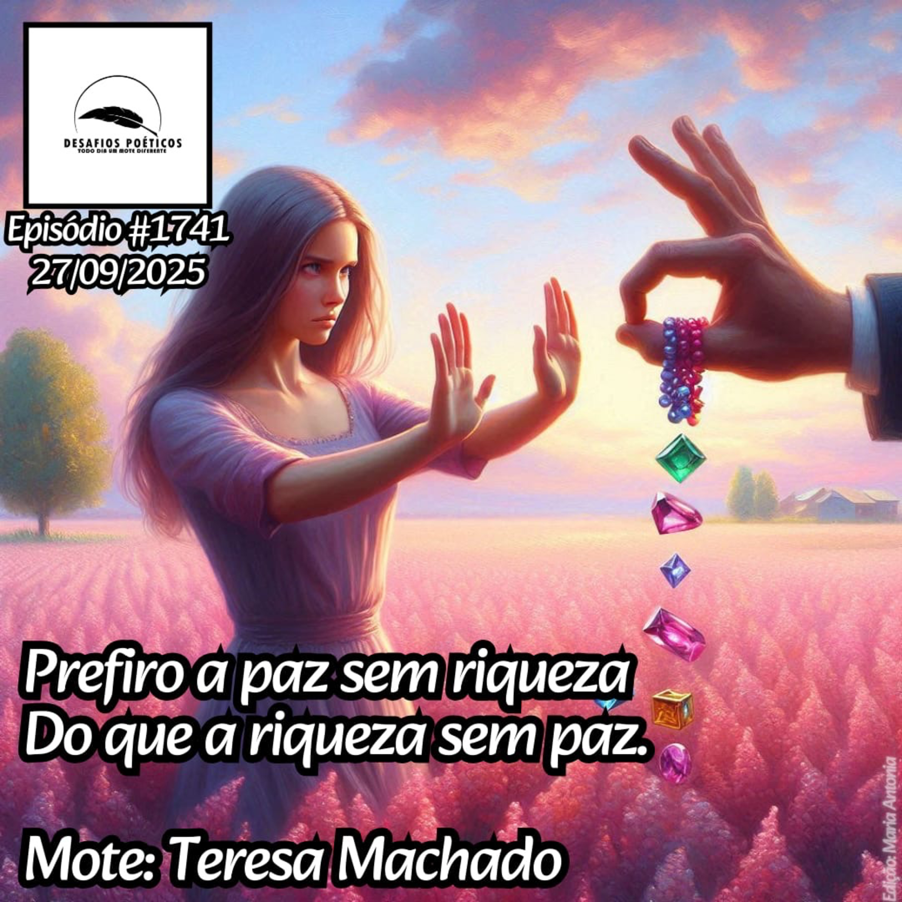 Prefiro a paz sem riqueza, do que a riqueza sem paz. Mote: Teresa Machado. #1741 episode artwork