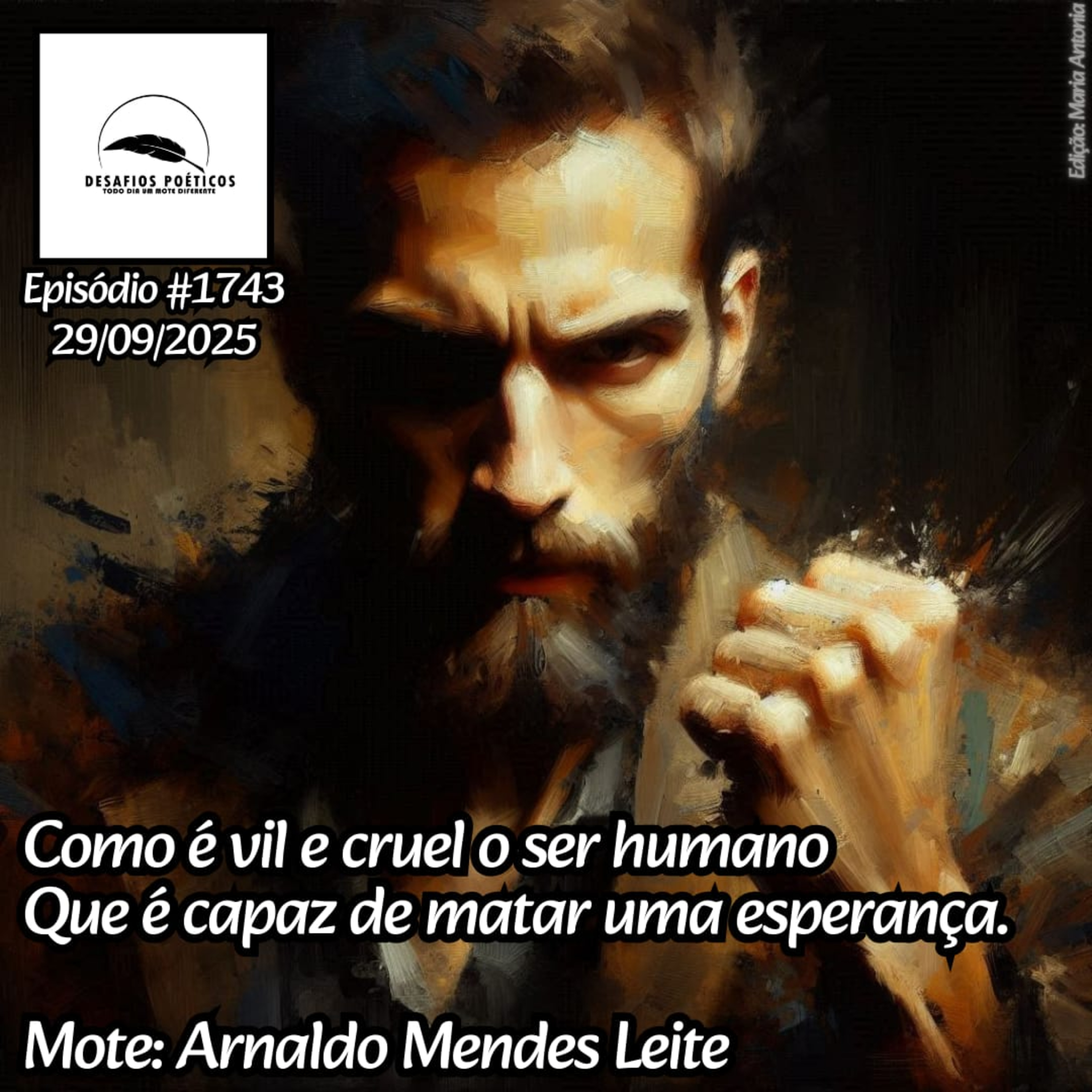 Como é vil e cruel o ser humano, que é capaz de matar uma esperança. Mote: Arnaldo Mendes Leite. # 1743 episode artwork