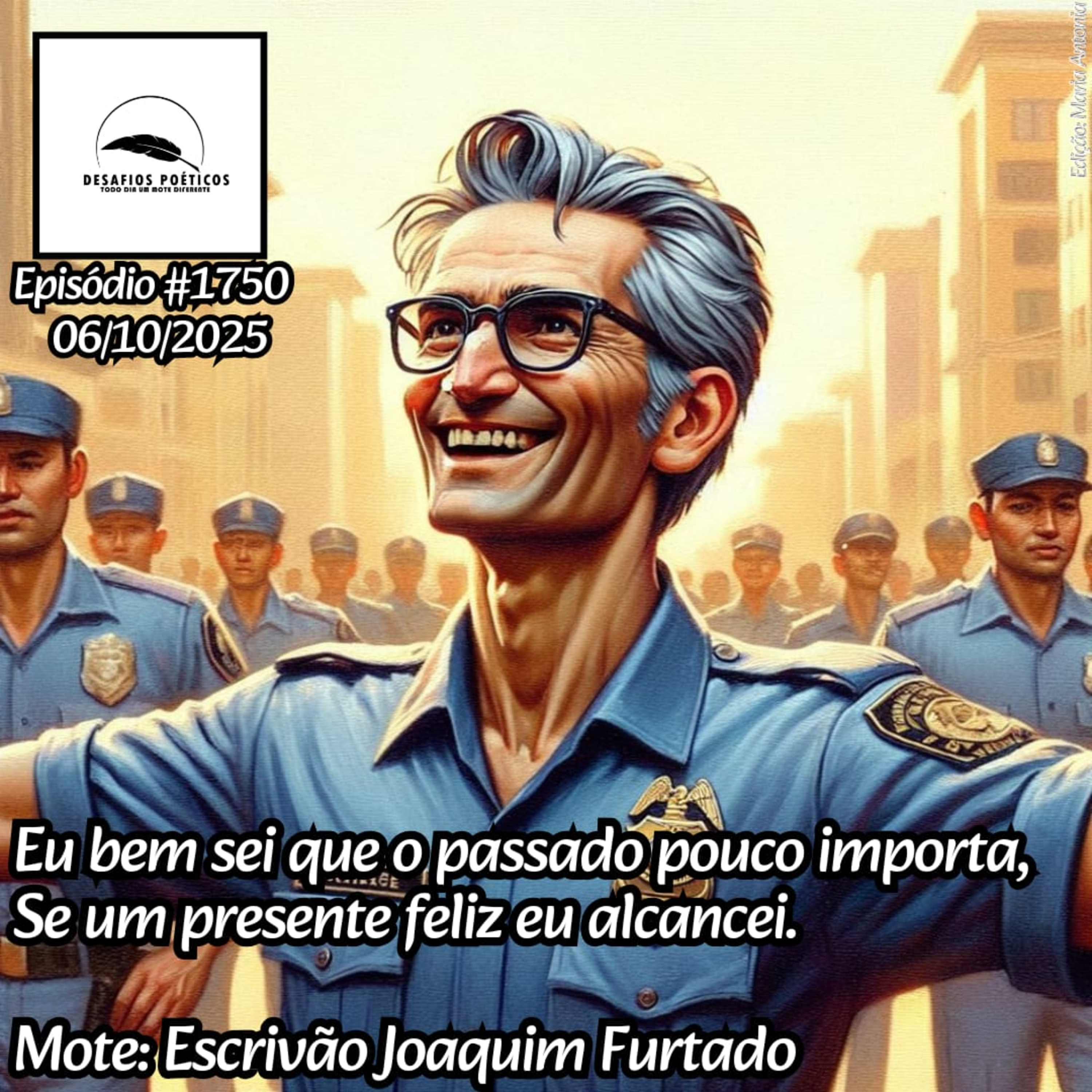 Eu bem sei que o passado pouco importa, se um presente feliz eu alcancei. Mote: Escrivão Joaquim Furtado. #1750 episode artwork