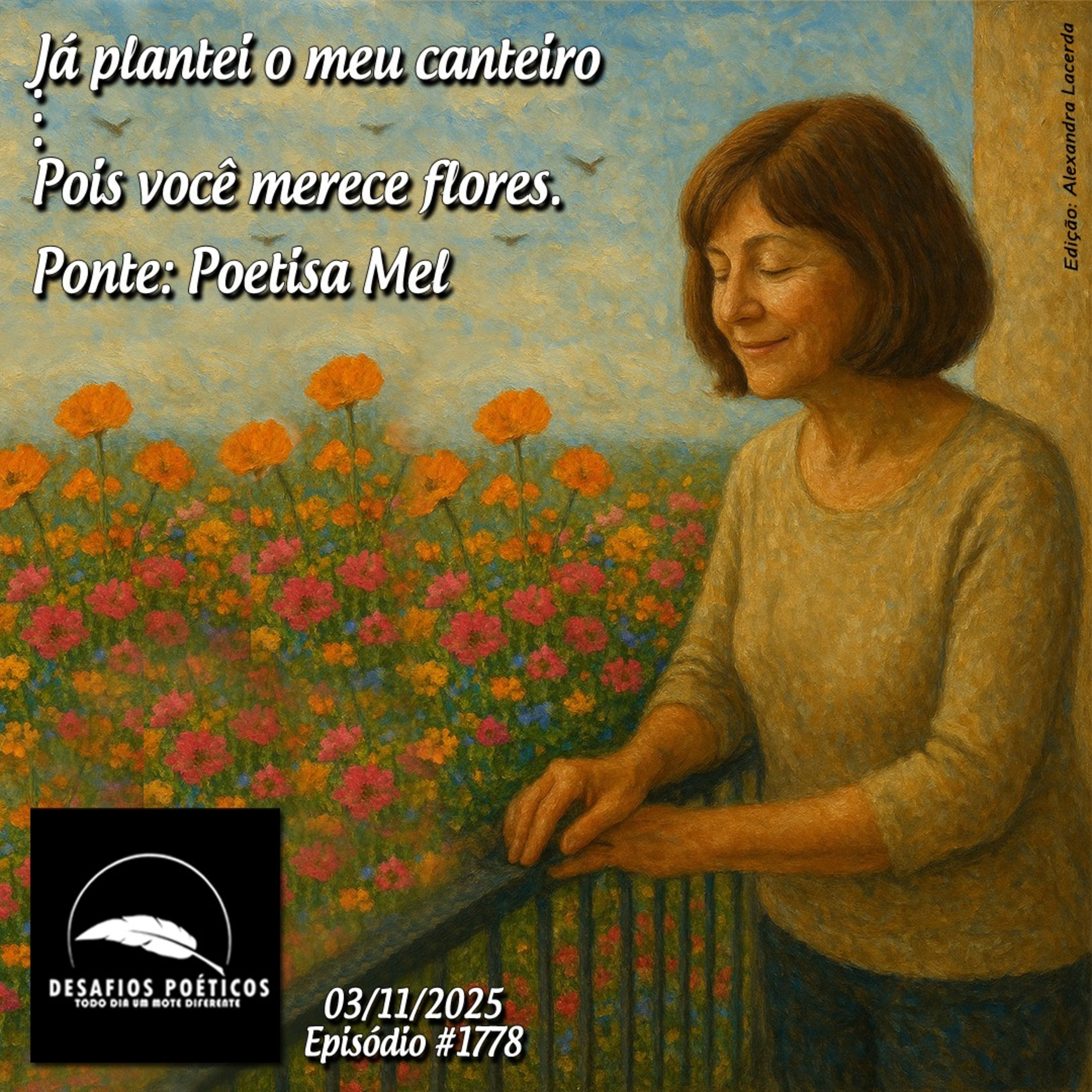 Já plantei o meu canteiro...pois você merece flores. Ponte: Poetisa Mel. # 1778 episode artwork