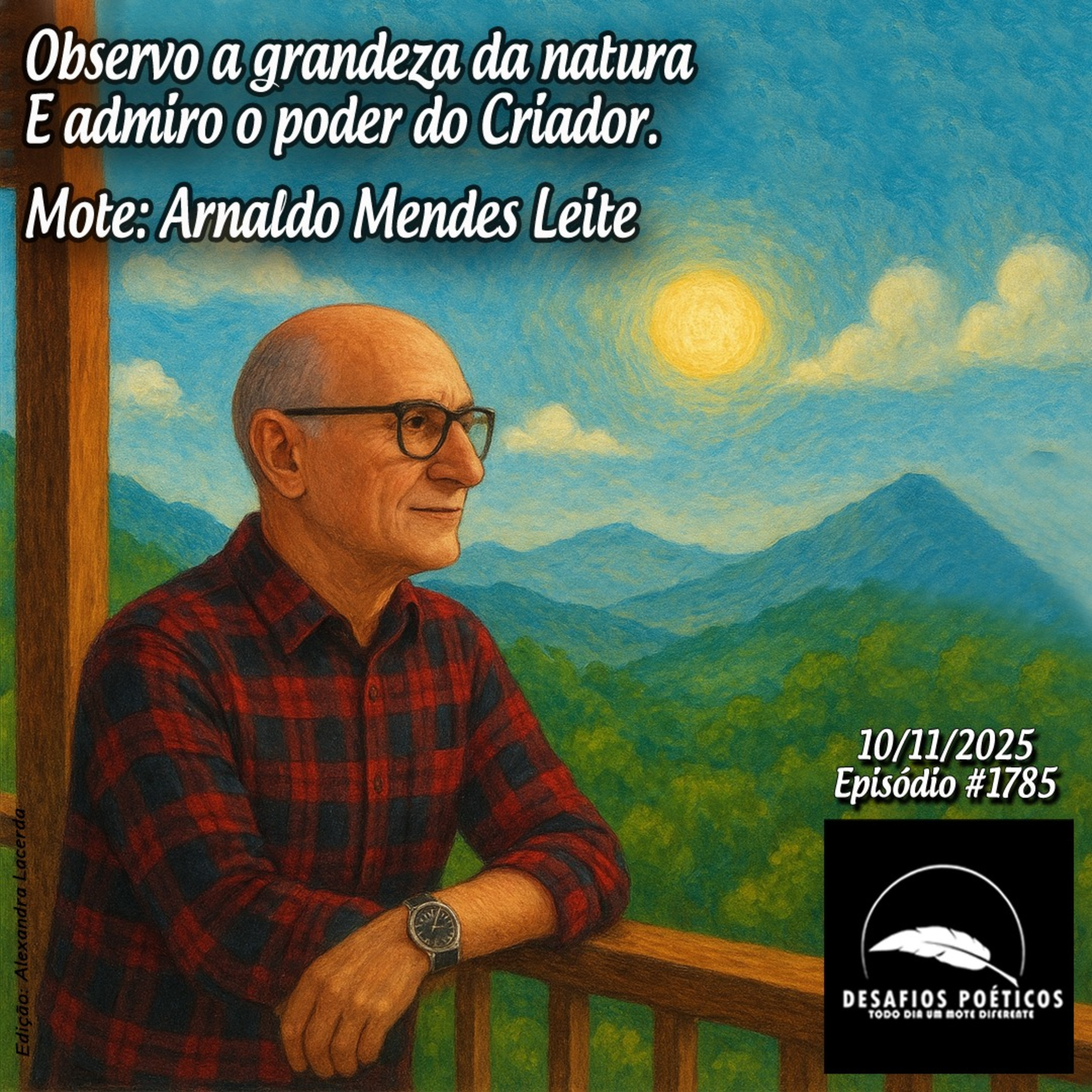 Observo a grandeza da natura, e admiro o poder do Criador. Mote: Arnaldo Mendes Leite. # 1785