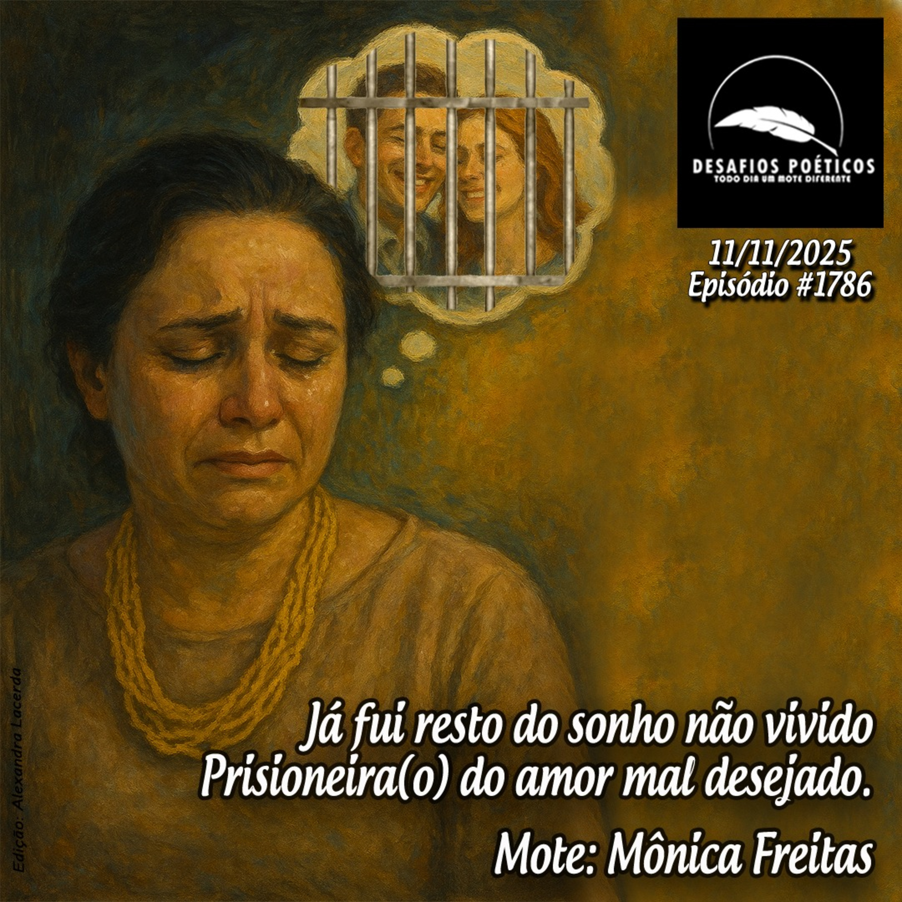Já fui resto do sonho não vivido, prisioneira(o) do amor mal desejado. Mote: Mônica Freitas. #1786 episode artwork