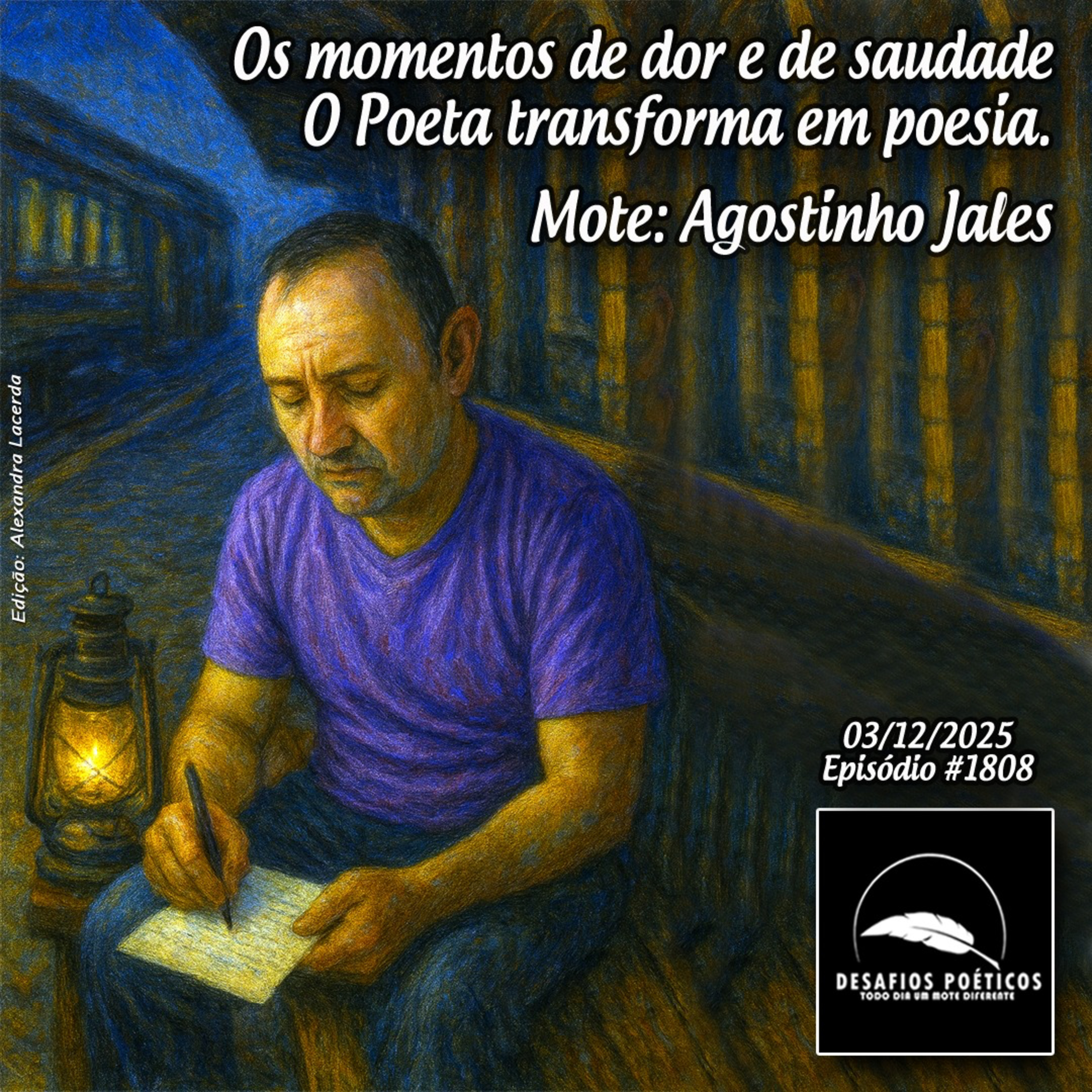Os momentos de dor e de saudade, o poeta transforma em poesia. Mote: Agostinho Jales. #1808