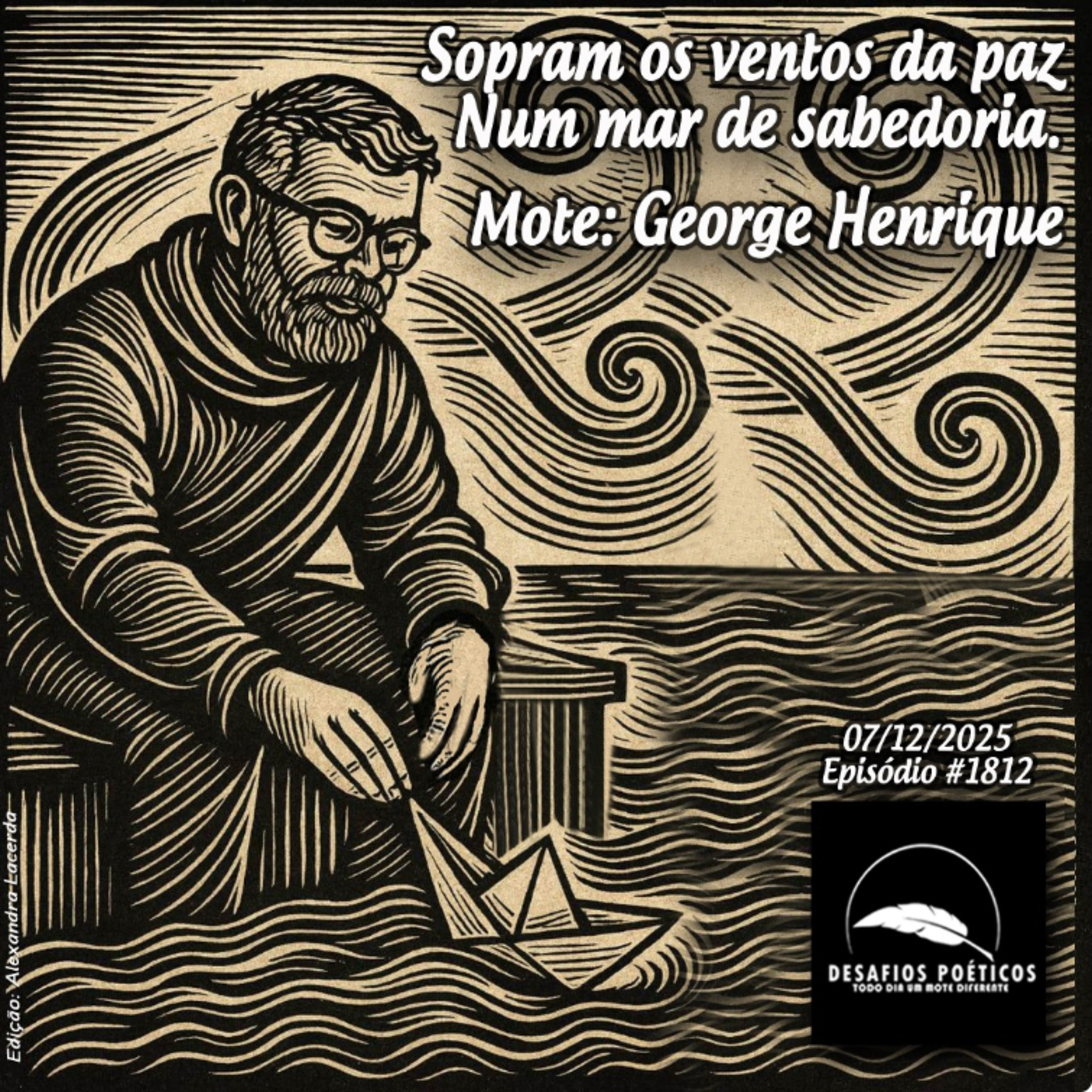 Sopram os ventos da paz, num mar de sabedoria. Mote: George Henrique. #1812 episode artwork