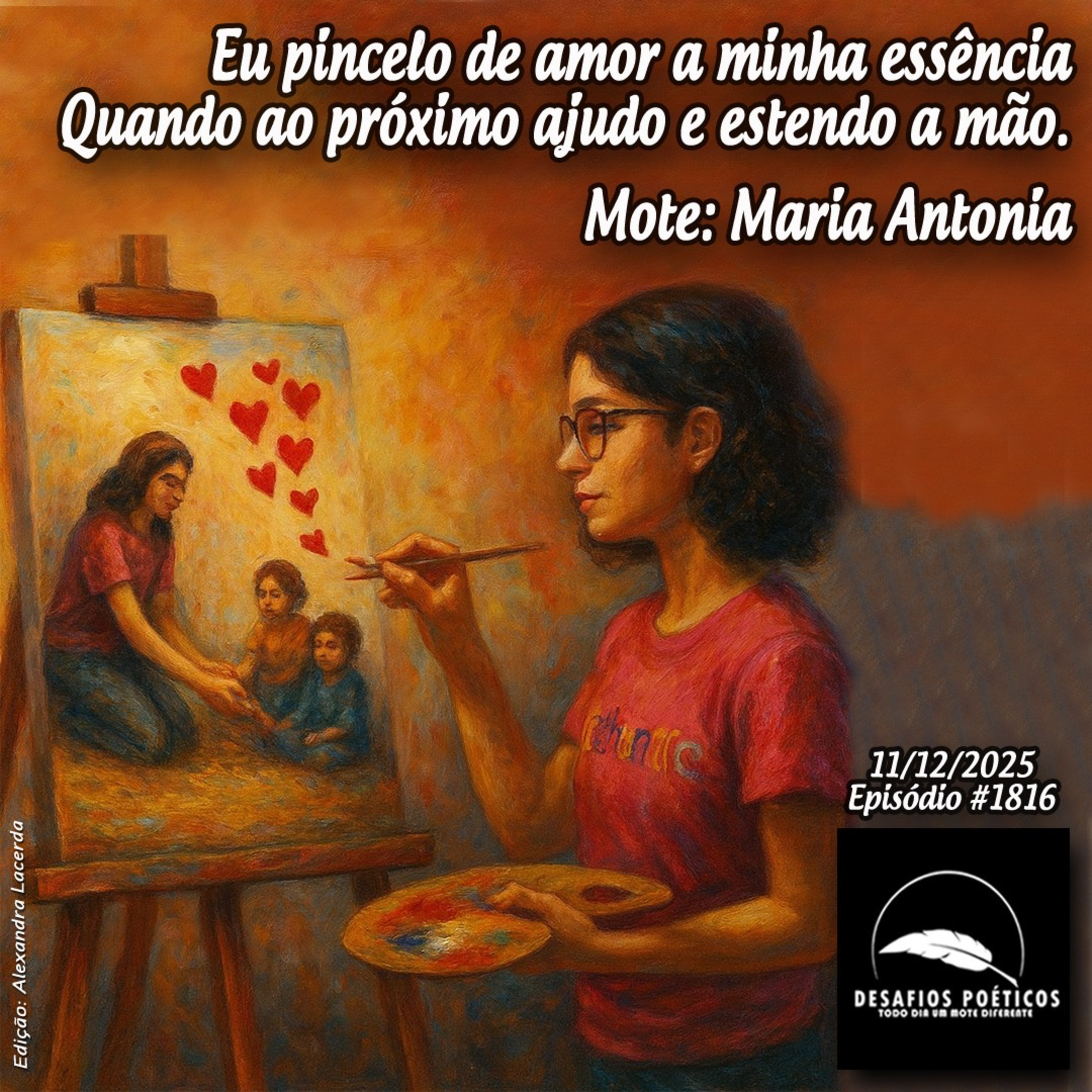 Eu pincelo de amor a minha essência, quando ao próximo ajudo e estendo a mão. Mote: Maria Antonia. #1816 episode artwork