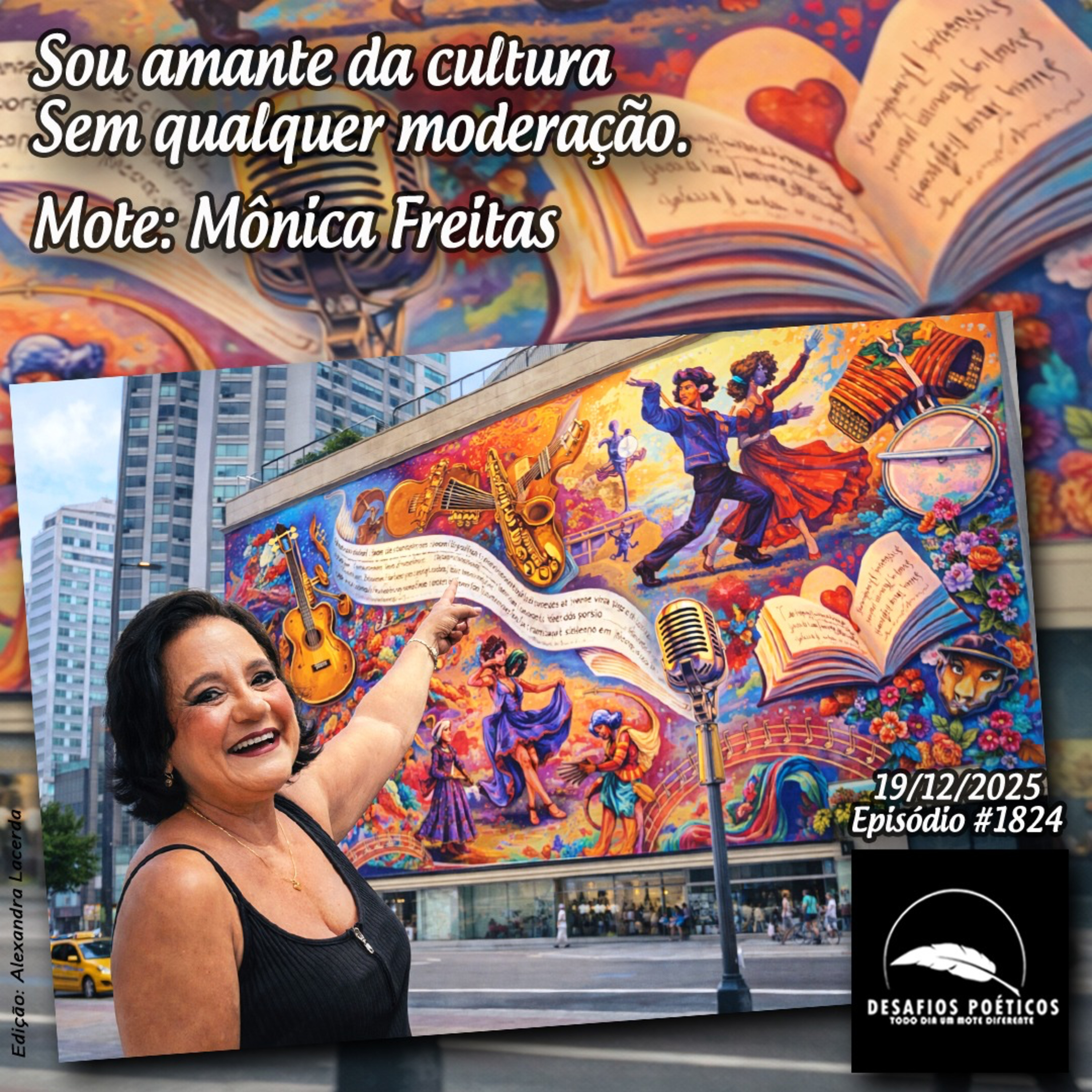 Sou amante da cultura, sem qualquer moderação. Mote: Mônica Freitas. #1824 episode artwork
