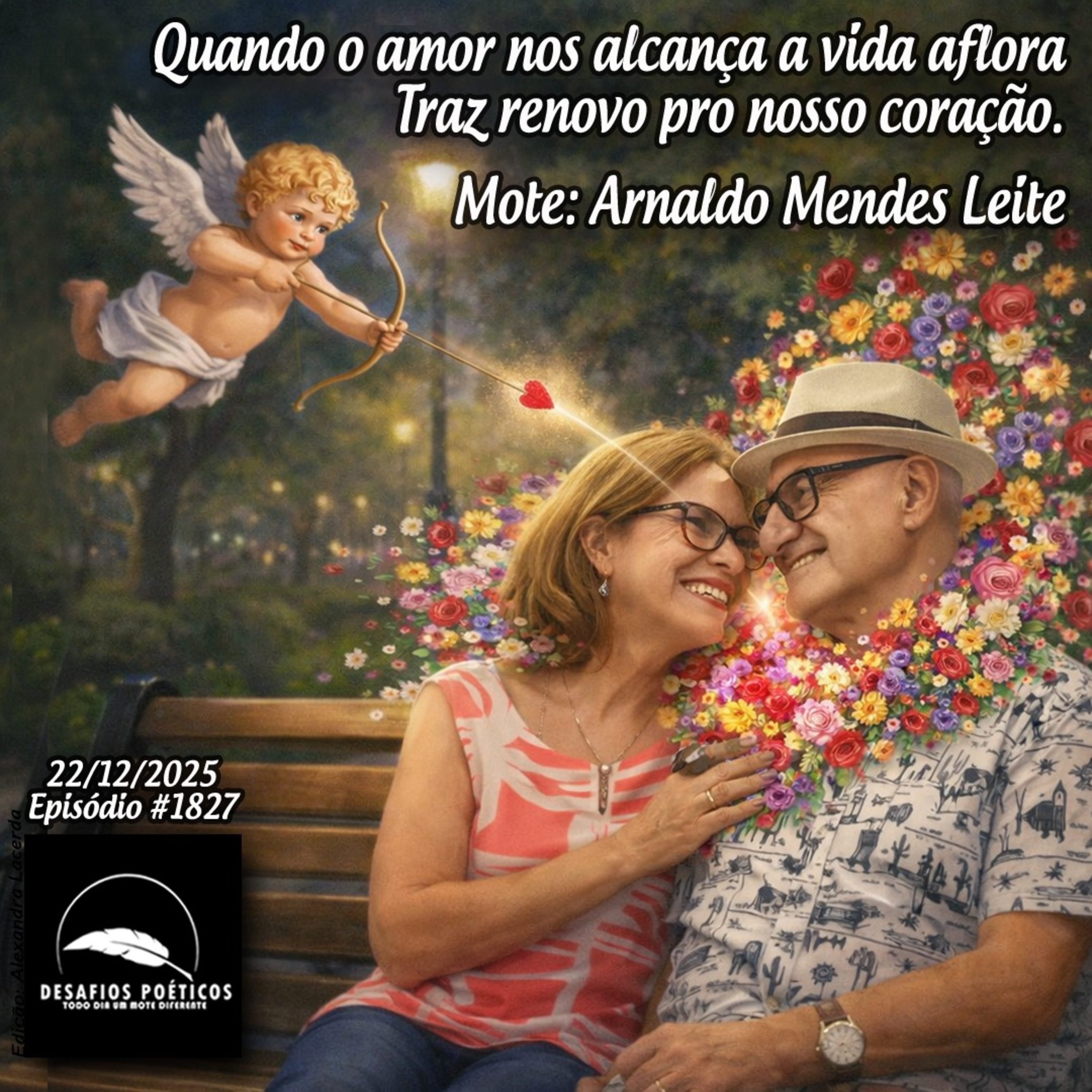 Quando o amor nos alcança a vida aflora, traz renovo pro nosso coração. Mote: Arnaldo Mendes Leite. # 1827 episode artwork