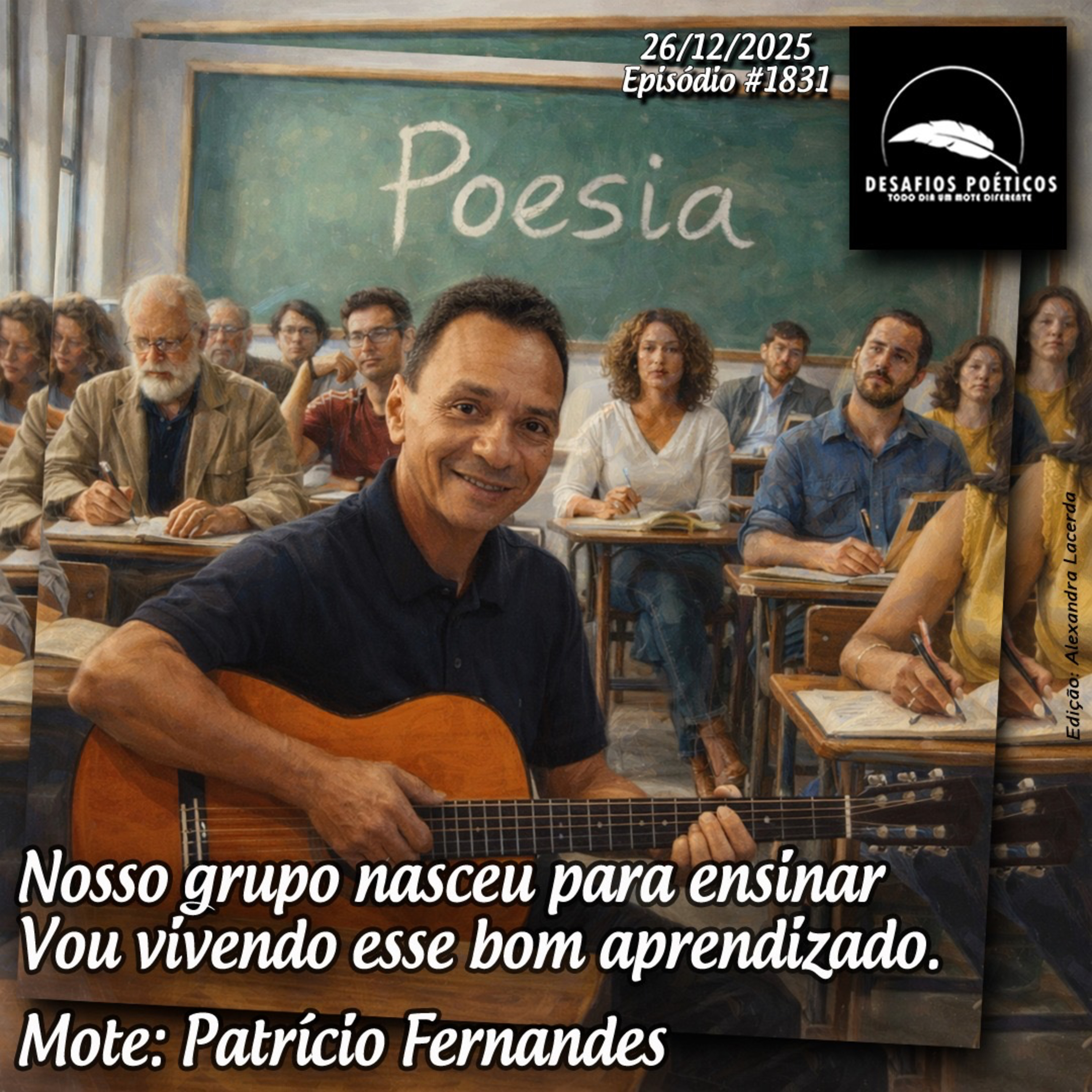 Nosso grupo nasceu para ensinar, vou vivendo esse bom aprendizado. Mote: Patrício Fernandes. #1831 episode artwork
