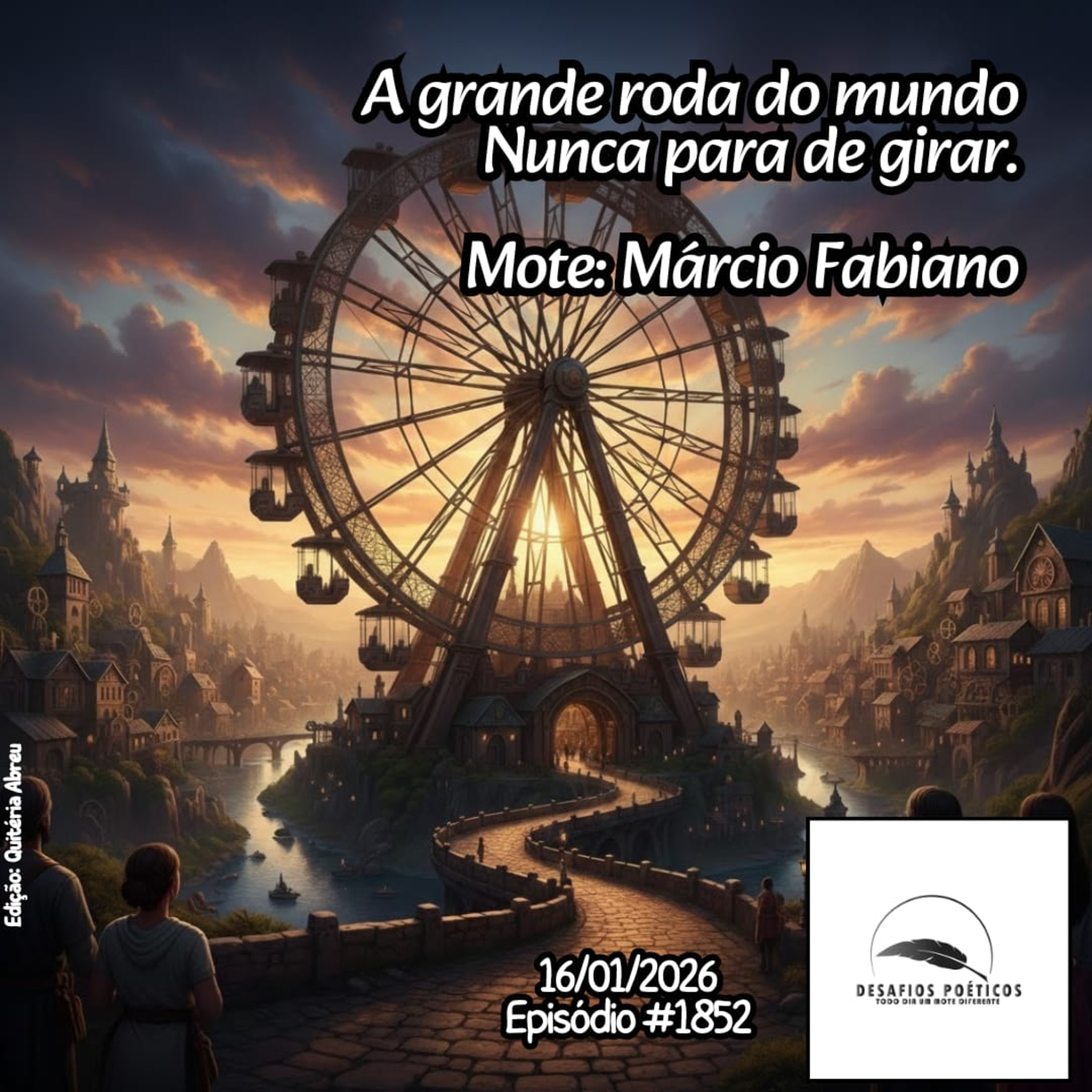 A grande roda do mundo, nunca para de girar. Mote: Márcio Fabiano. # 1852 episode artwork