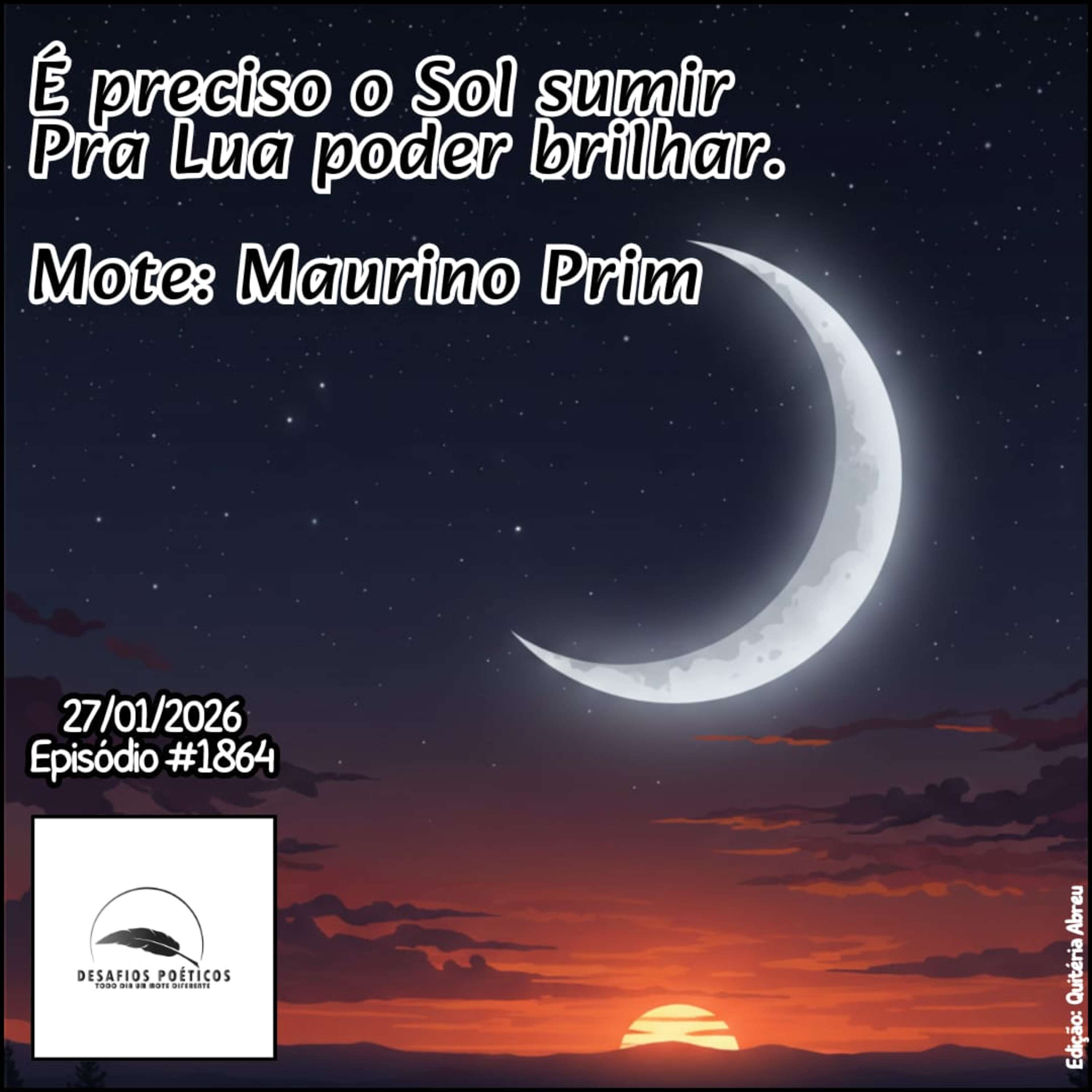 É preciso o sol sumir, pra lua poder brilhar. Mote: Maurino Prim. #1864 episode artwork