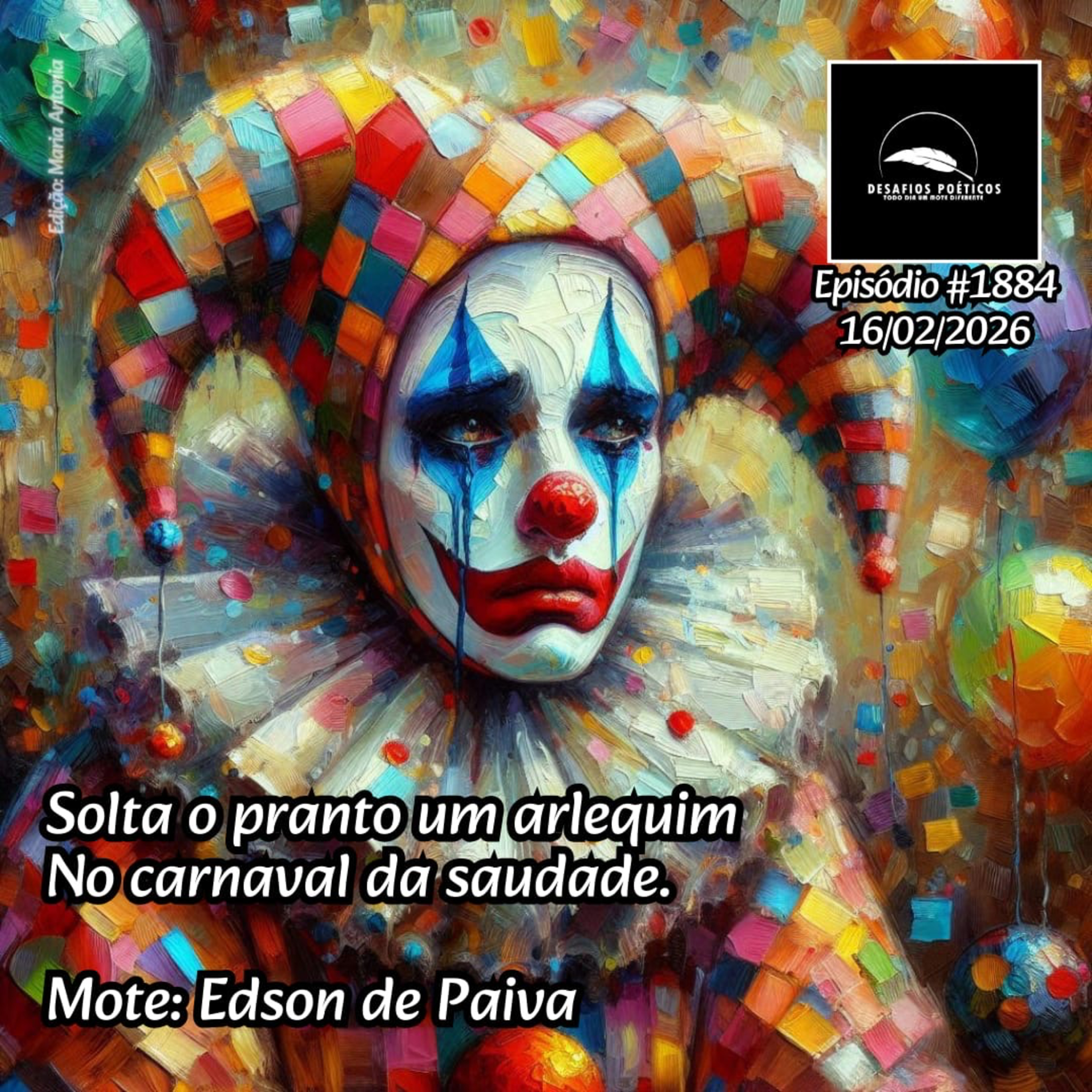 Solta um pranto um arlequim, no carnaval da saudade. Mote: Edson de Paiva. #1884 episode artwork