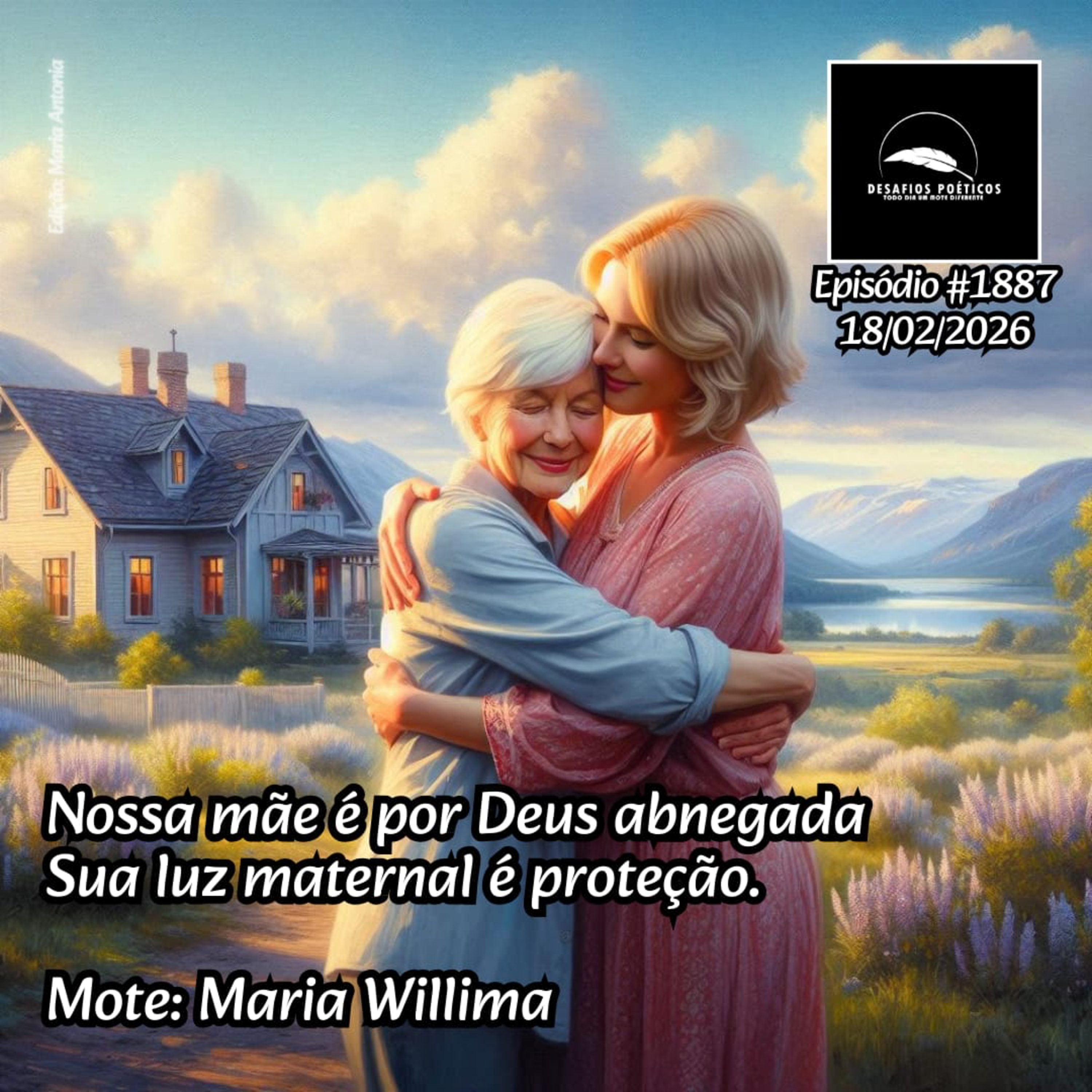 Nossa mãe é por Deus abnegada, sua luz maternal é proteção. Mote: Maria Willima. #1887 episode artwork