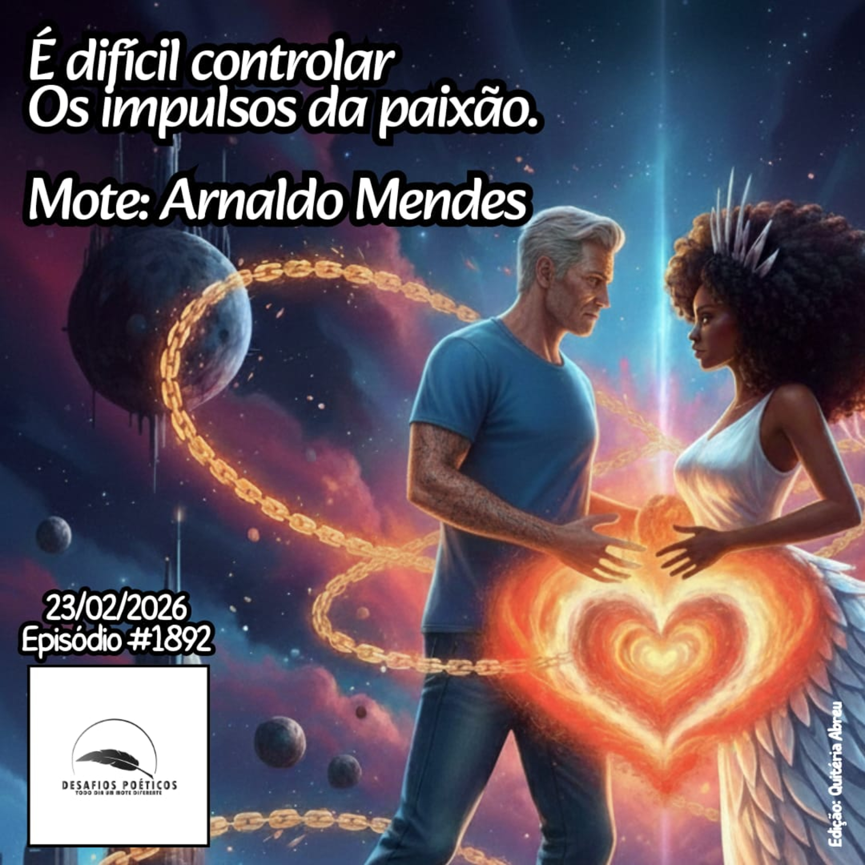 É difícil controlar, os impulsos da paixão. Mote: Arnaldo Mendes Leite. # 1892 episode artwork