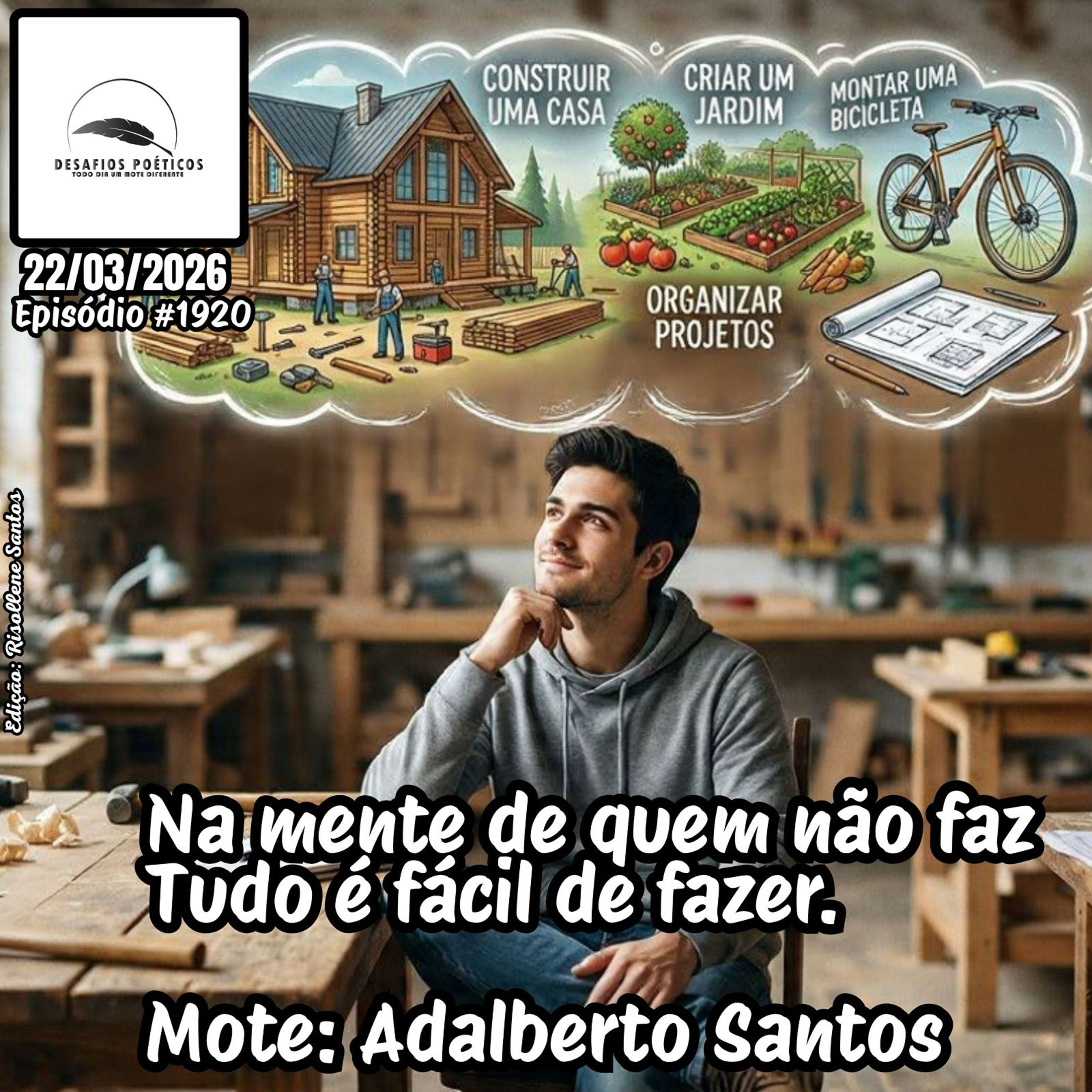 Na mente de quem não faz, tudo é fácil de fazer. Mote: Adalberto Santos #1920