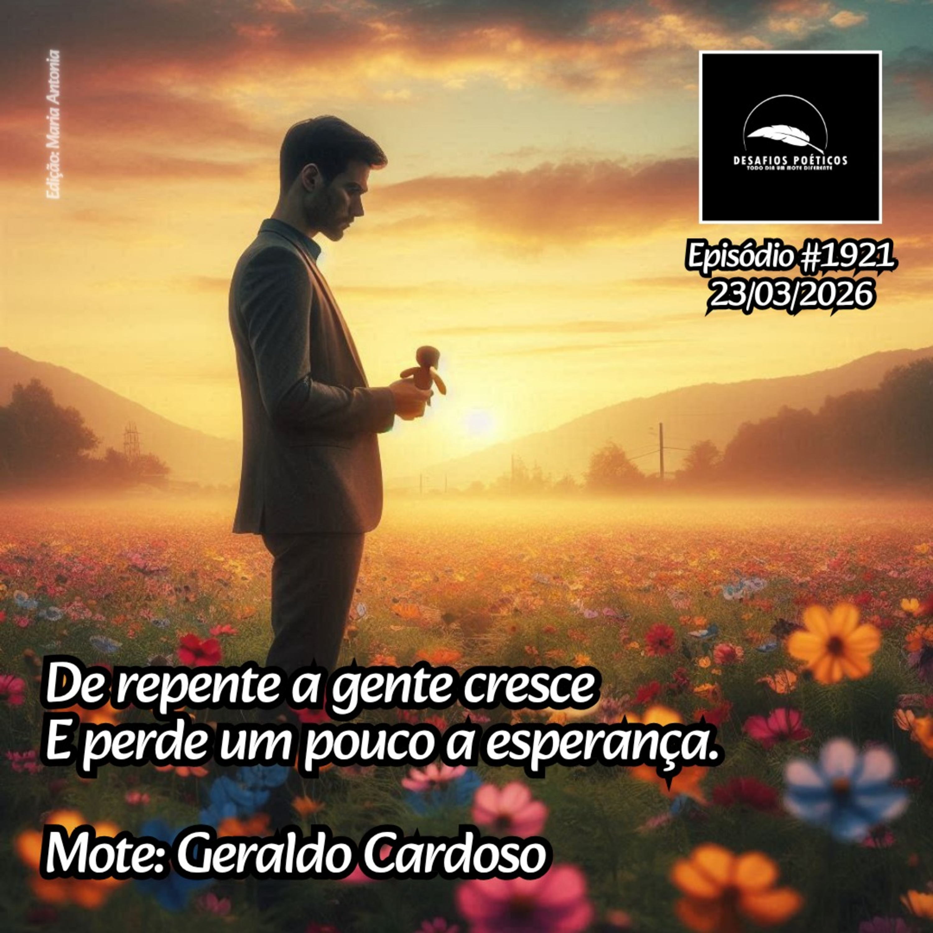 De repente a gente cresce, e perde um pouco a esperança. Mote; Geraldo Cardoso #1921 episode artwork