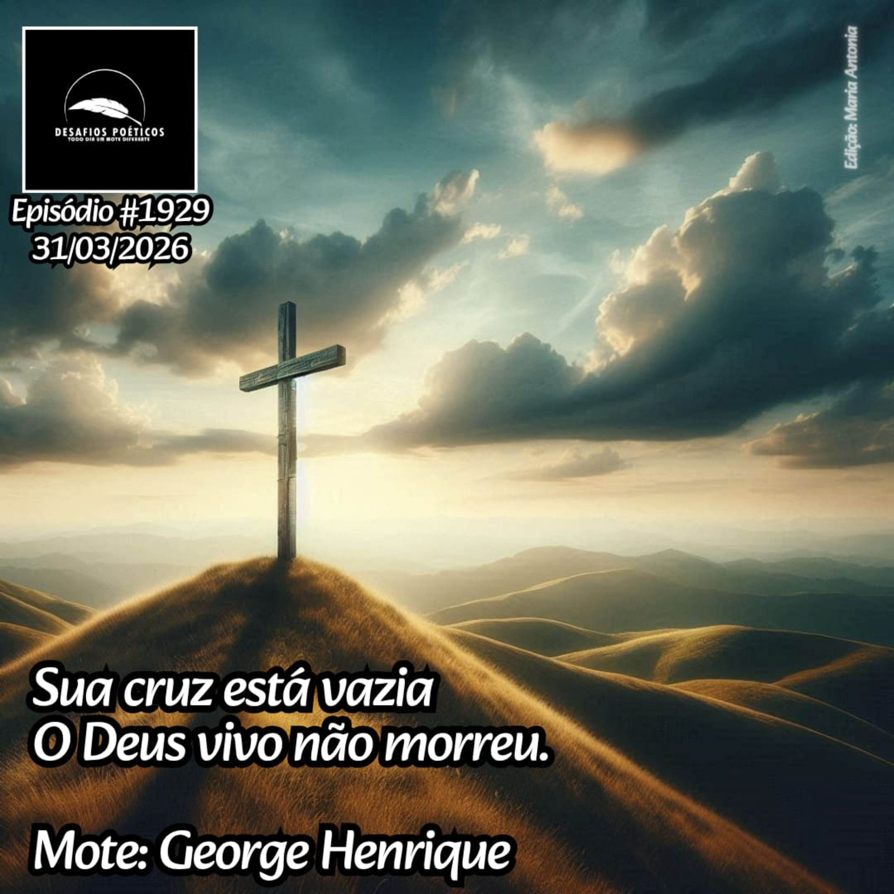 Sua cruz está vazia, o Deus vivo não morreu. Mote: George Henrique#1929