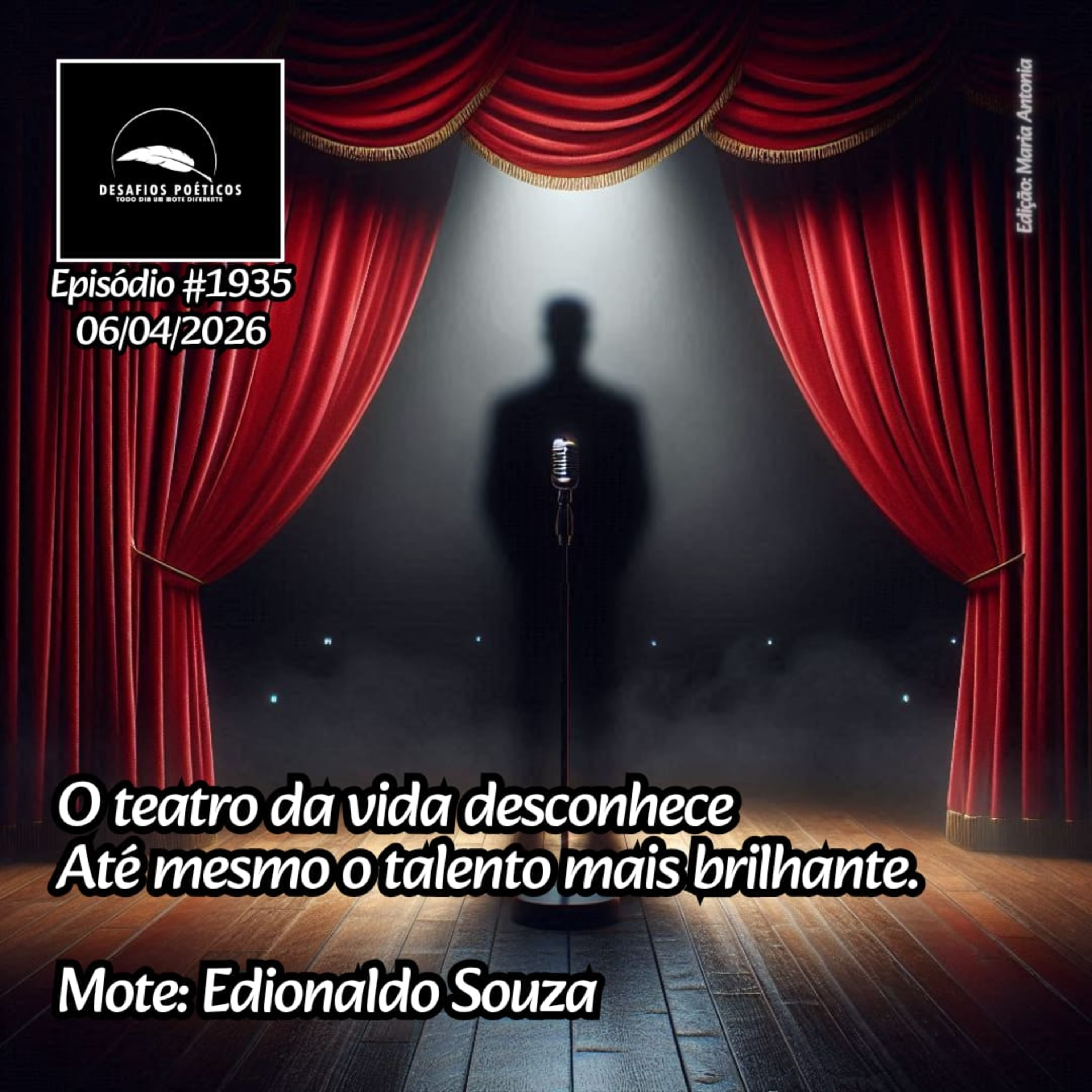 O teatro da vida desconhece, até mesmo o talento mais brilhante. Mote: Edionaldo Souza. #1935