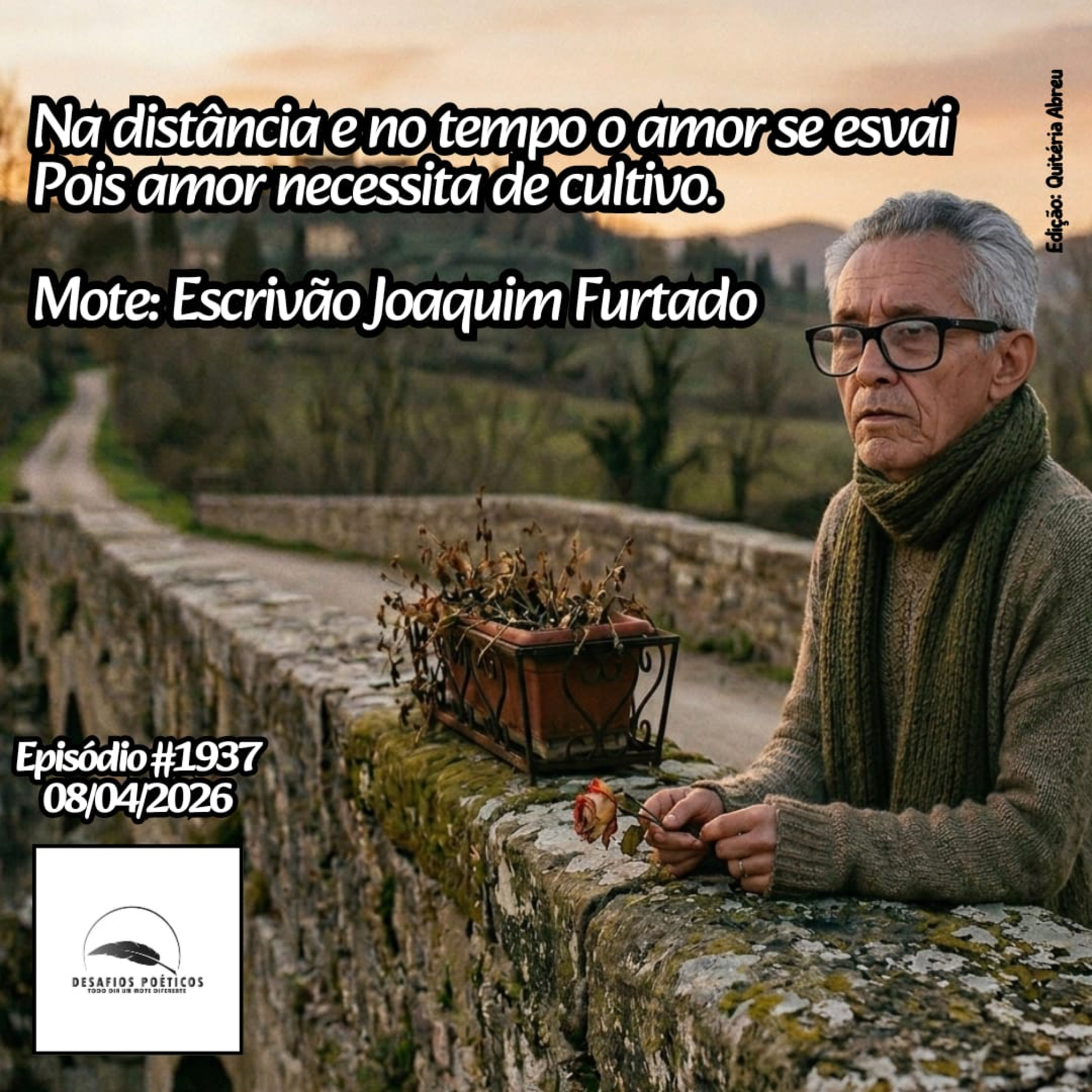 Na distância e no tempo o amor se esvai, pois amor necessita de cultivo. Mote: Joaquim Furtado. #1937 episode artwork