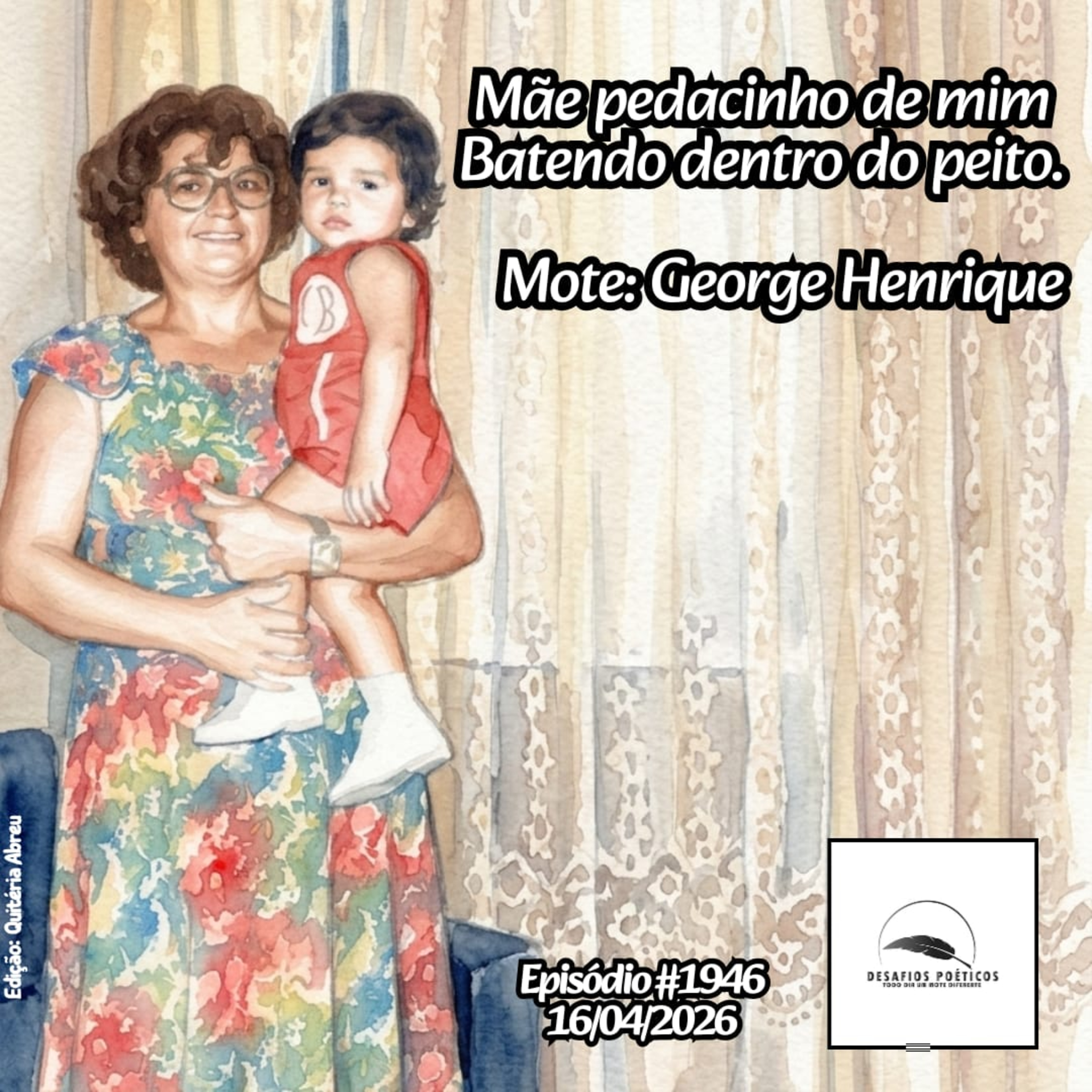 Mãe pedacinho de mim, batendo dentro do peito. Mote: George Henrique#1946 episode artwork