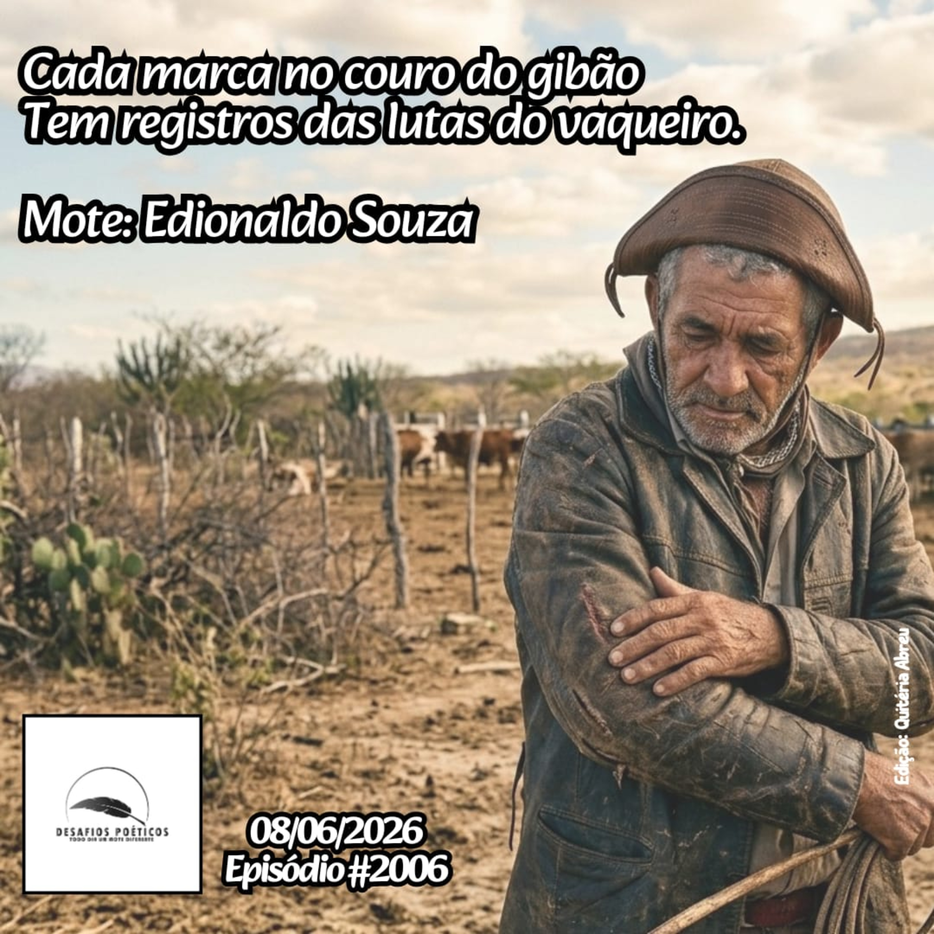 Cada marca no couro do gibão, tem registros das lutas do vaqueiro. Mote: Edionaldo Souza. #2006 episode artwork
