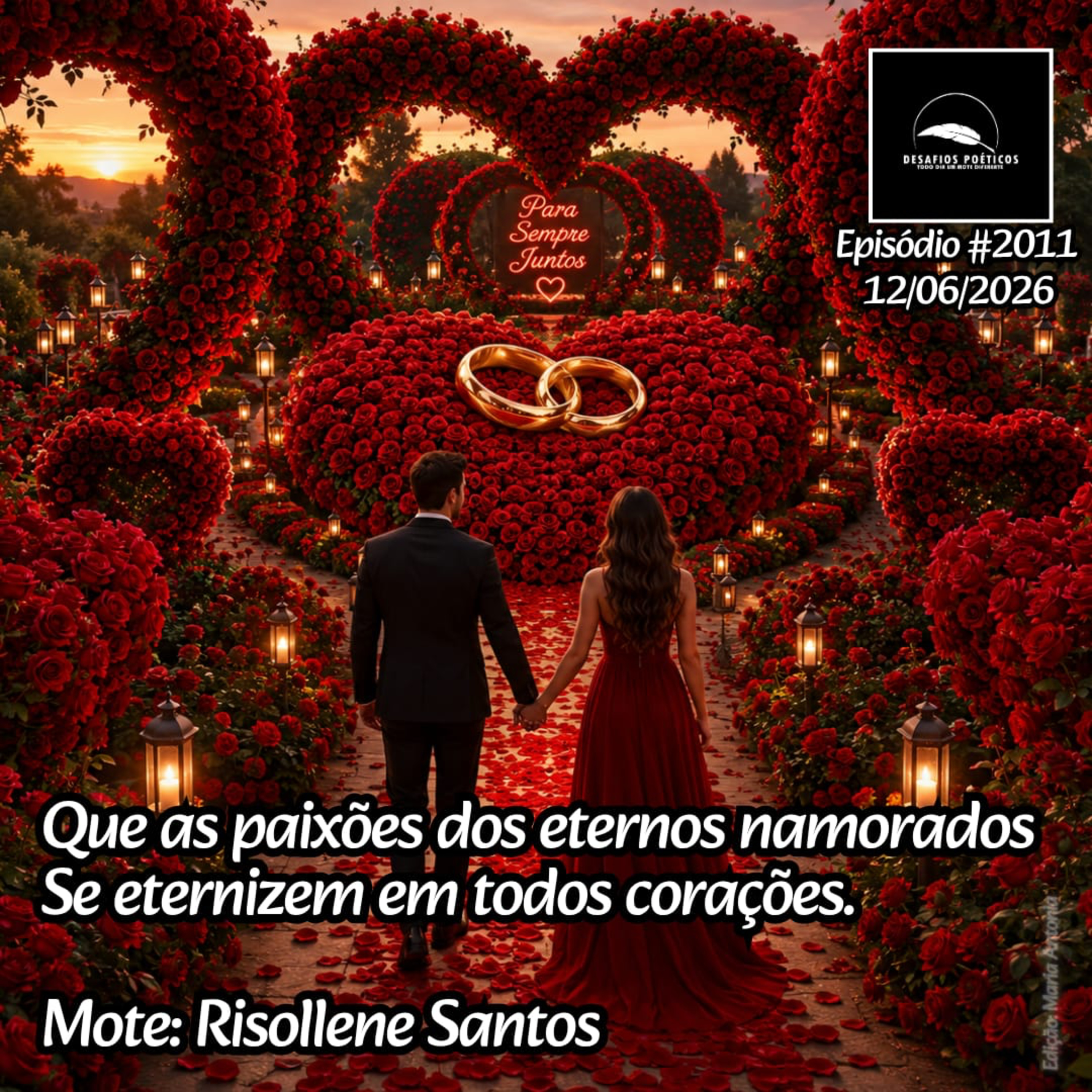 Que as paixões dos eternos namorados, se eternizem em todos corações. Mote: Risollene Santos. #2011 episode artwork