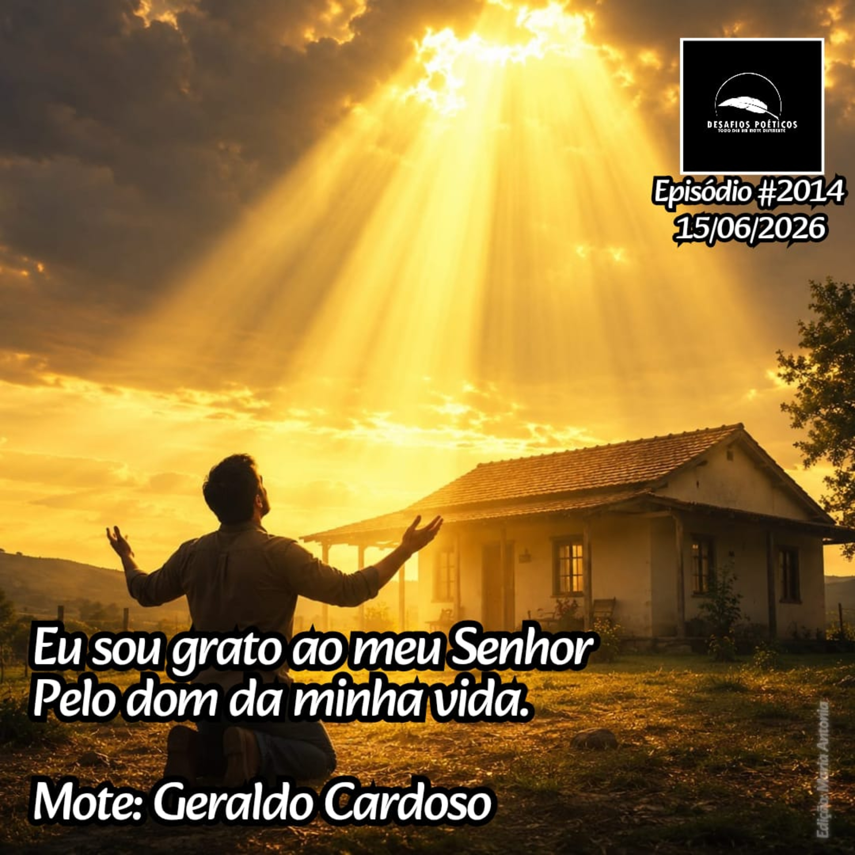 Eu sou grato ao meu Senhor, pelo dom da minha vida. Mote: Geraldo Cardoso. #2014 episode artwork