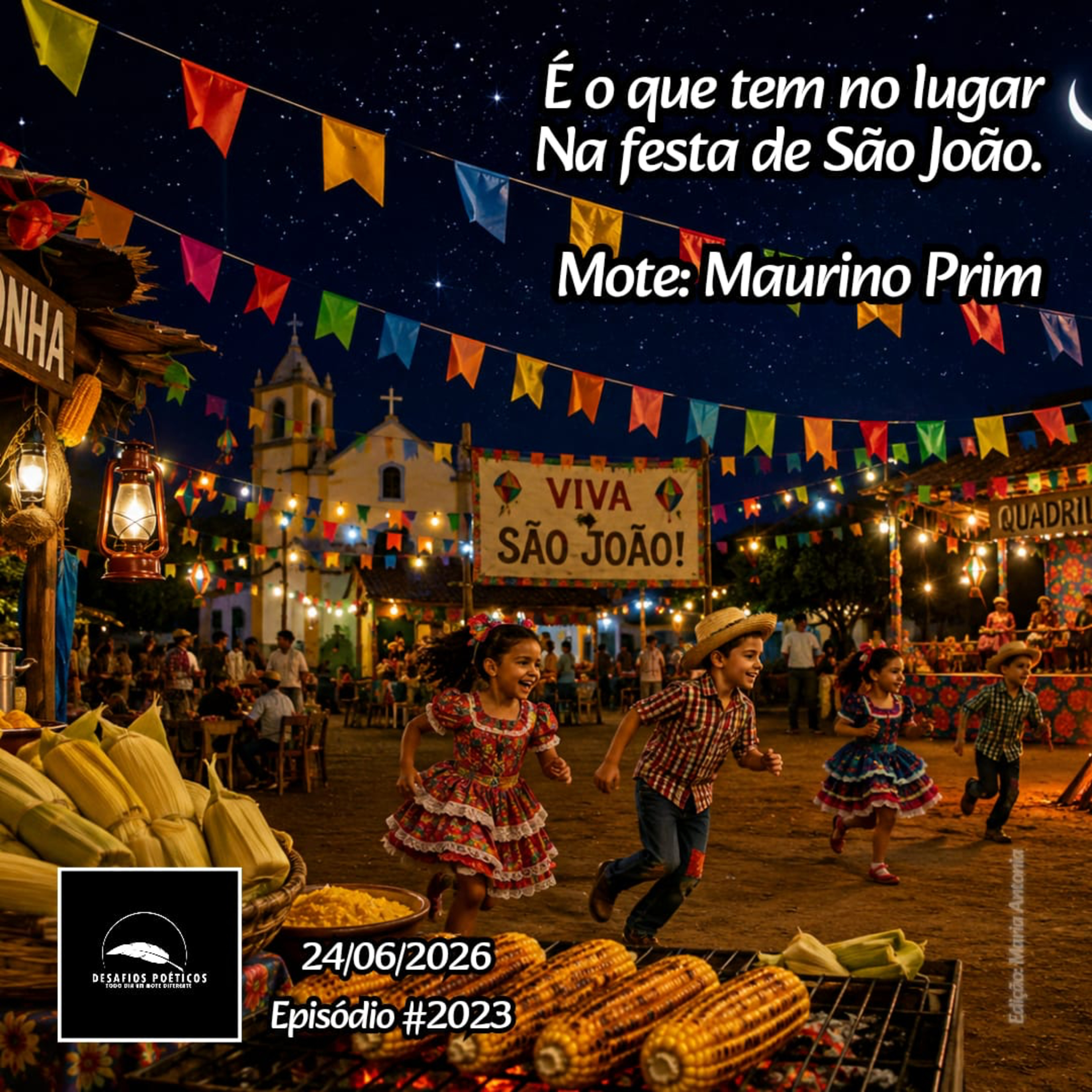 É o que tem no lugar, na festa de São João. Mote: Maurino Prim. #2023 episode artwork