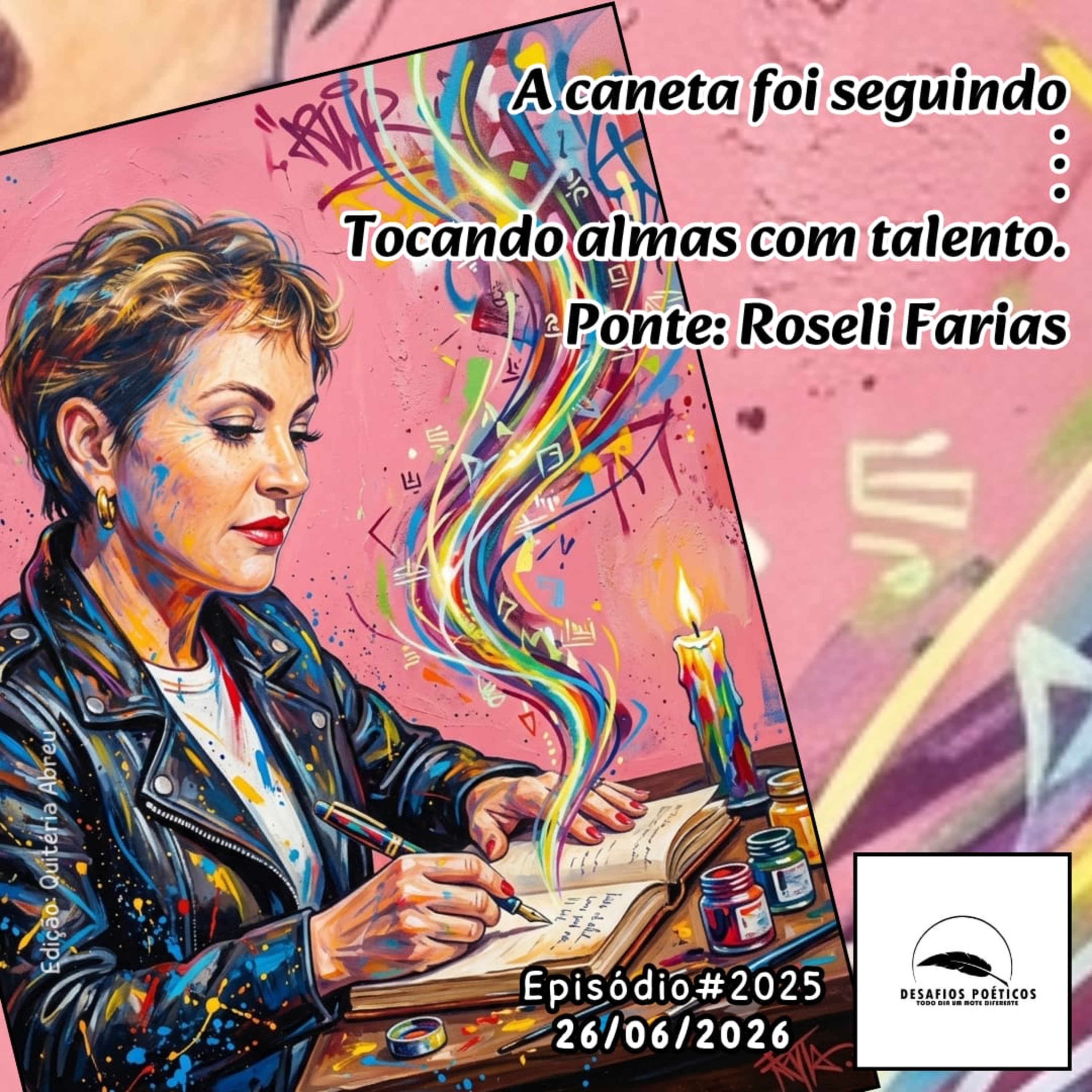 A caneta foi seguindo… tocando almas com talento. Ponte: Roseli Farias Roque. #2025 episode artwork